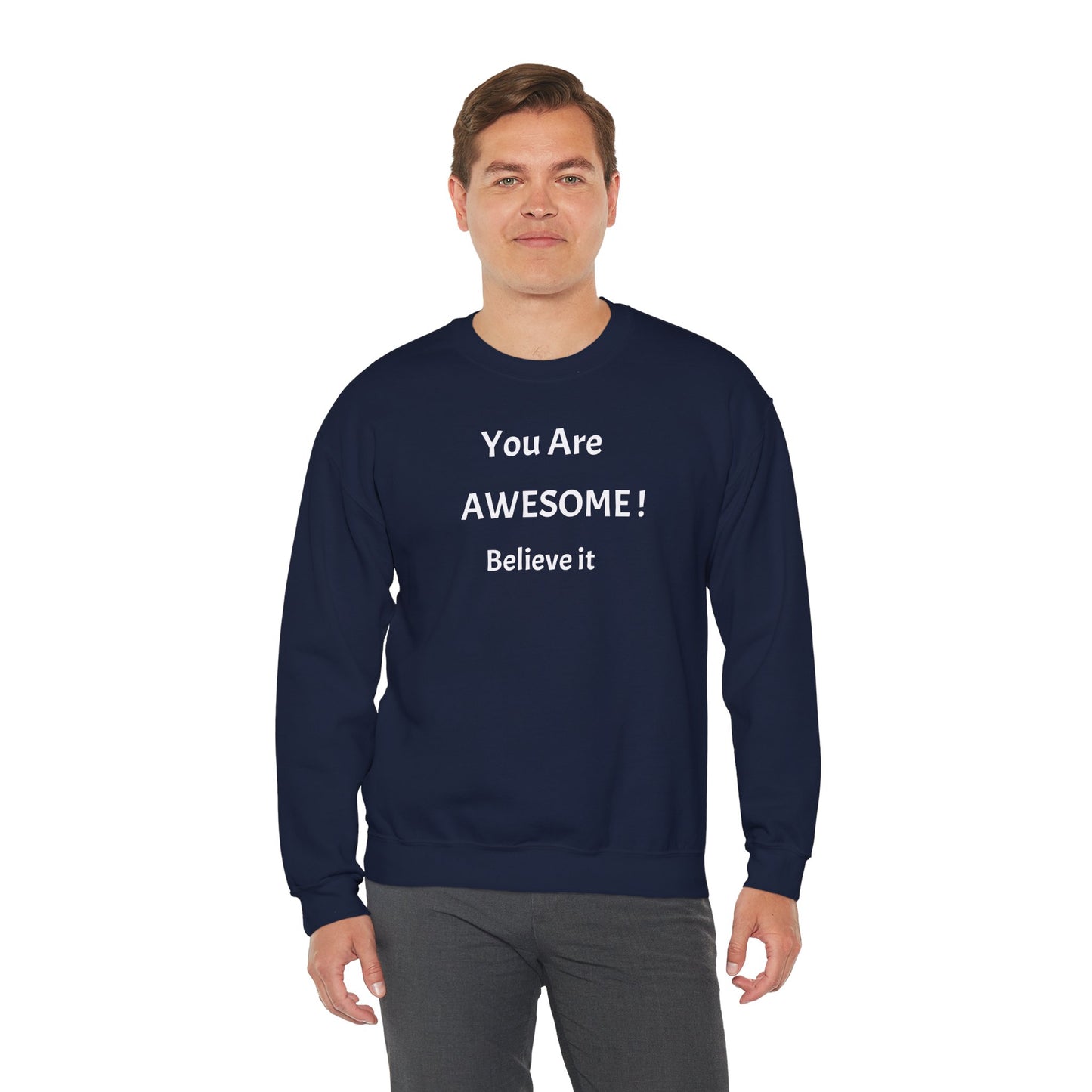 You Are Awesome! Believe It - Crewneck Sweatshirt