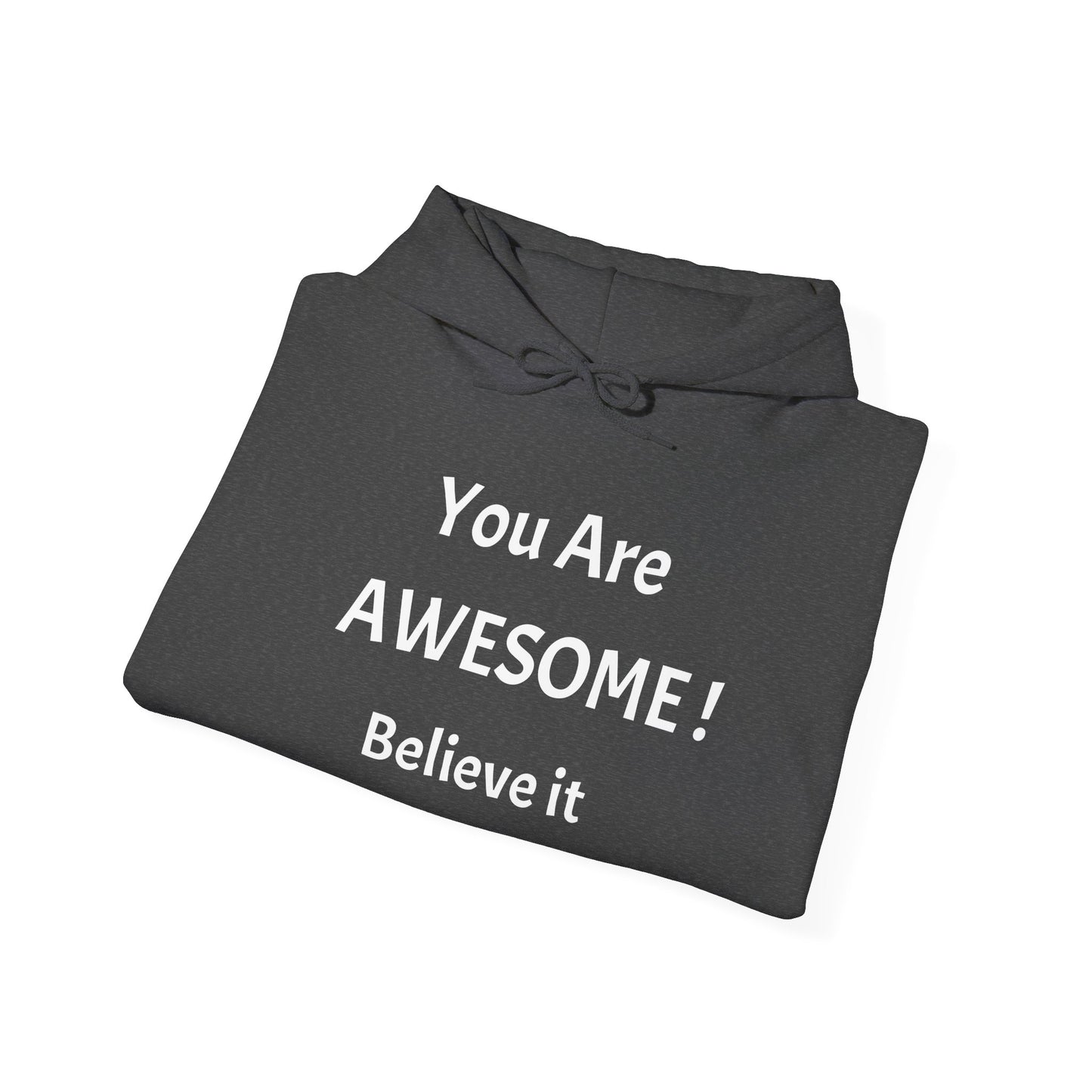 You Are AWESOME! Believe It Hoodie
