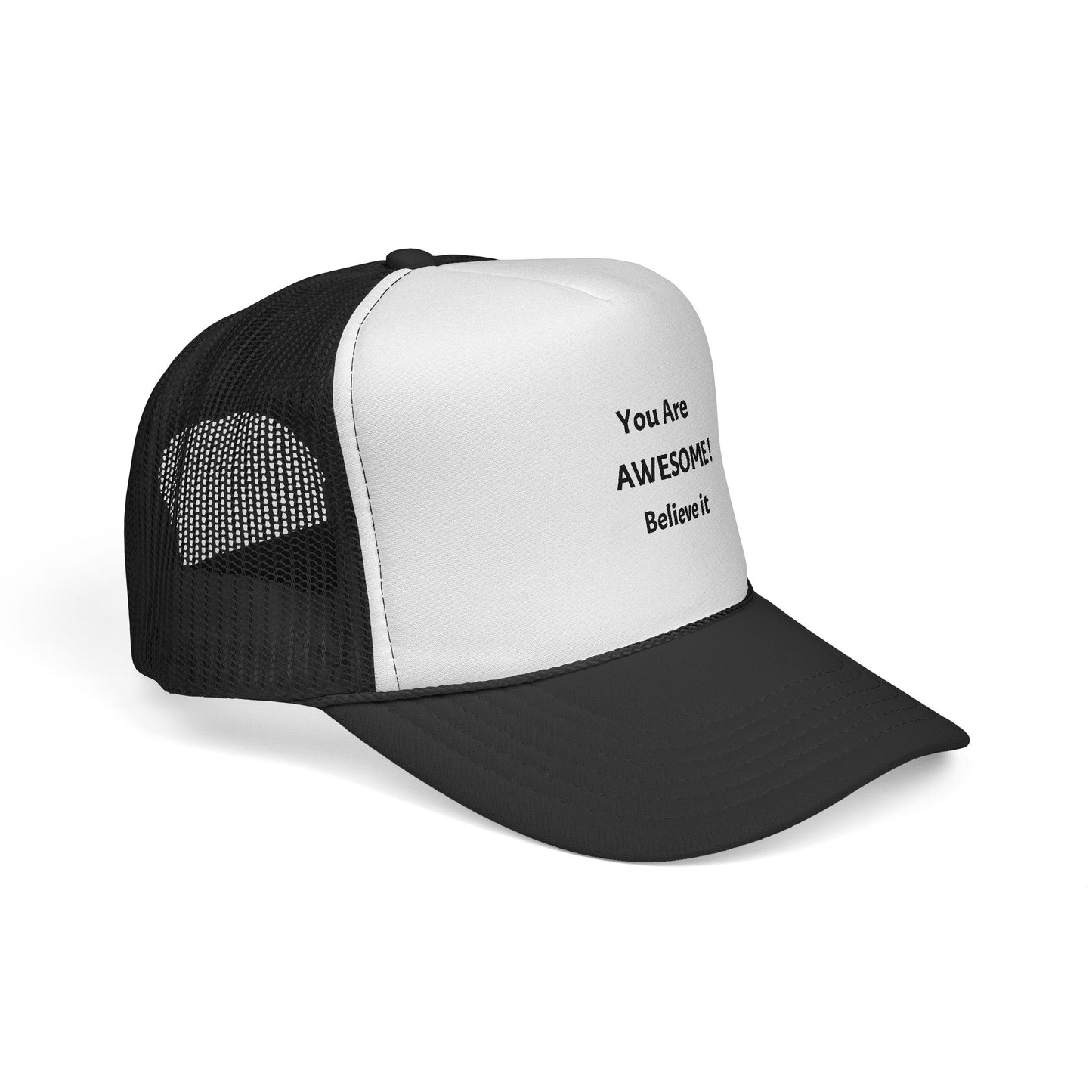 You Are AWESOME! Believe it Trucker hat