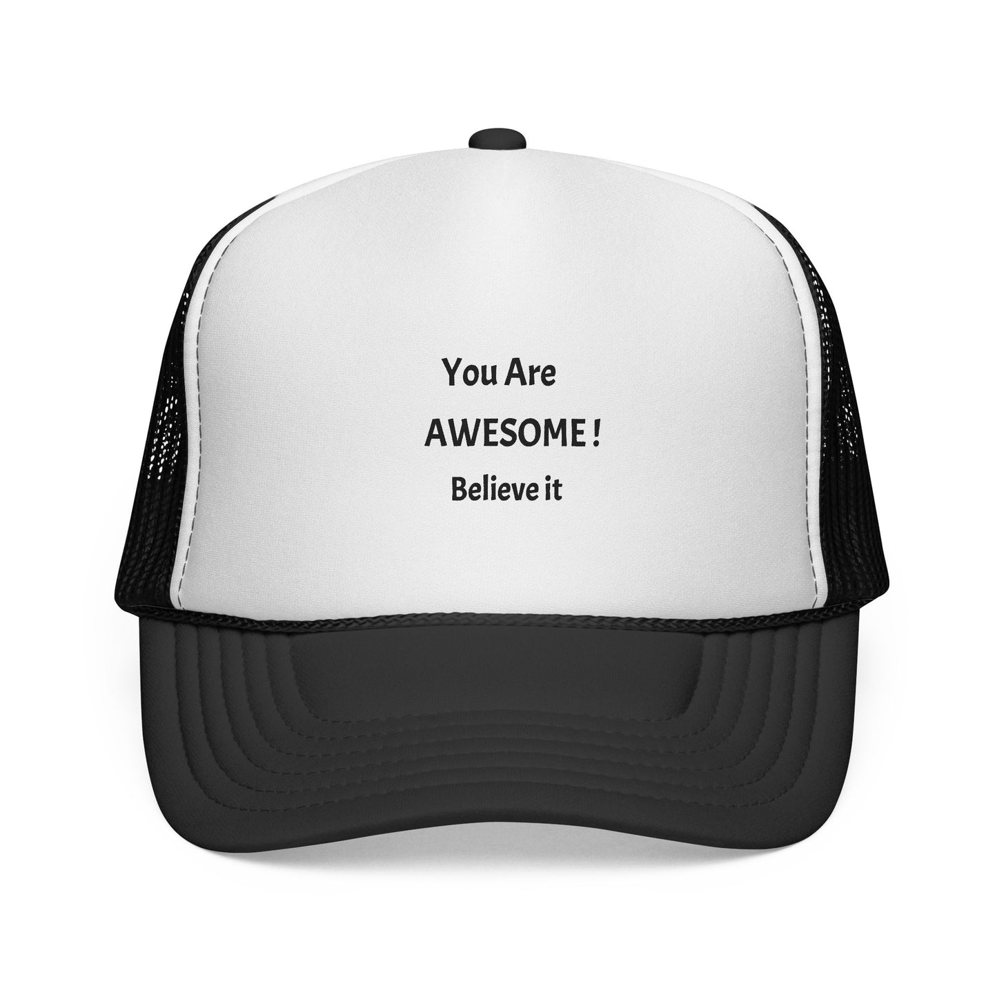 You Are AWESOME! Believe it Trucker hat