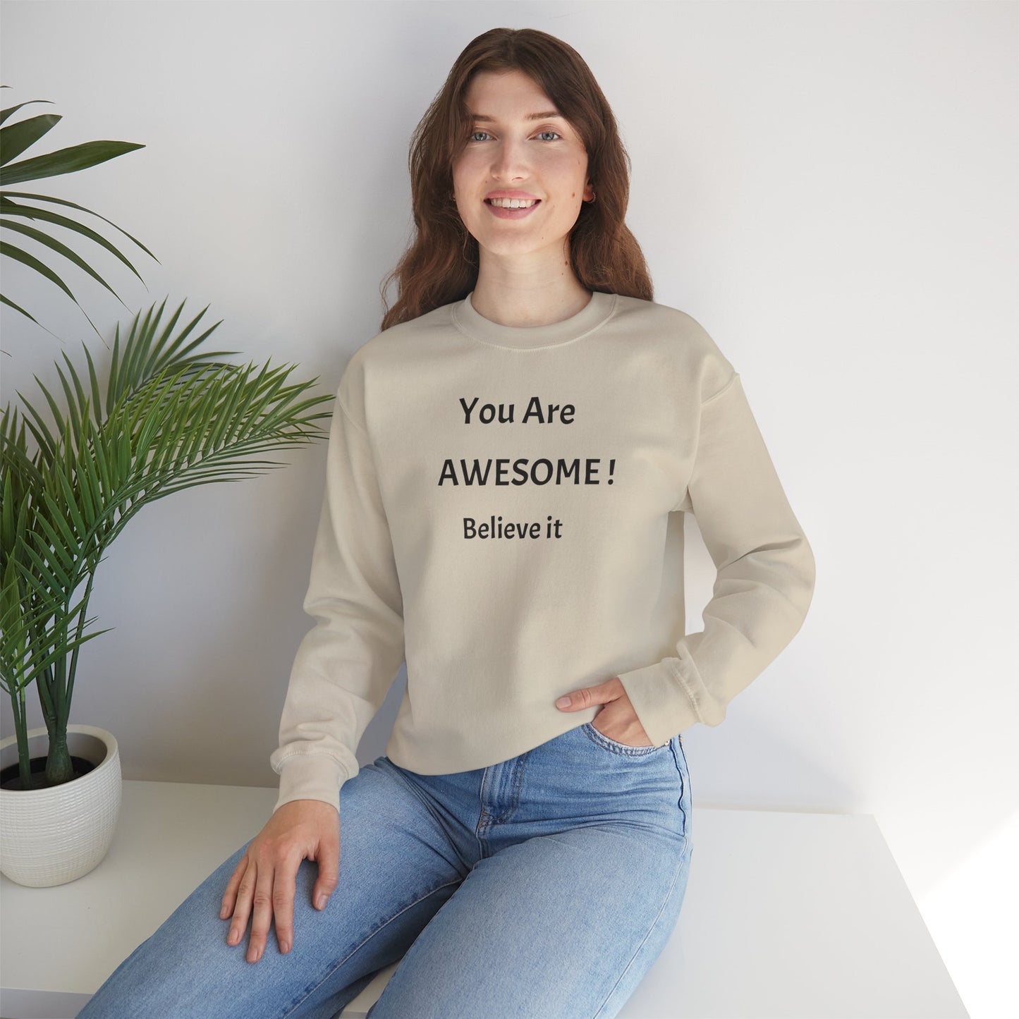 You Are Awesome! Believe It - Crewneck Sweatshirt