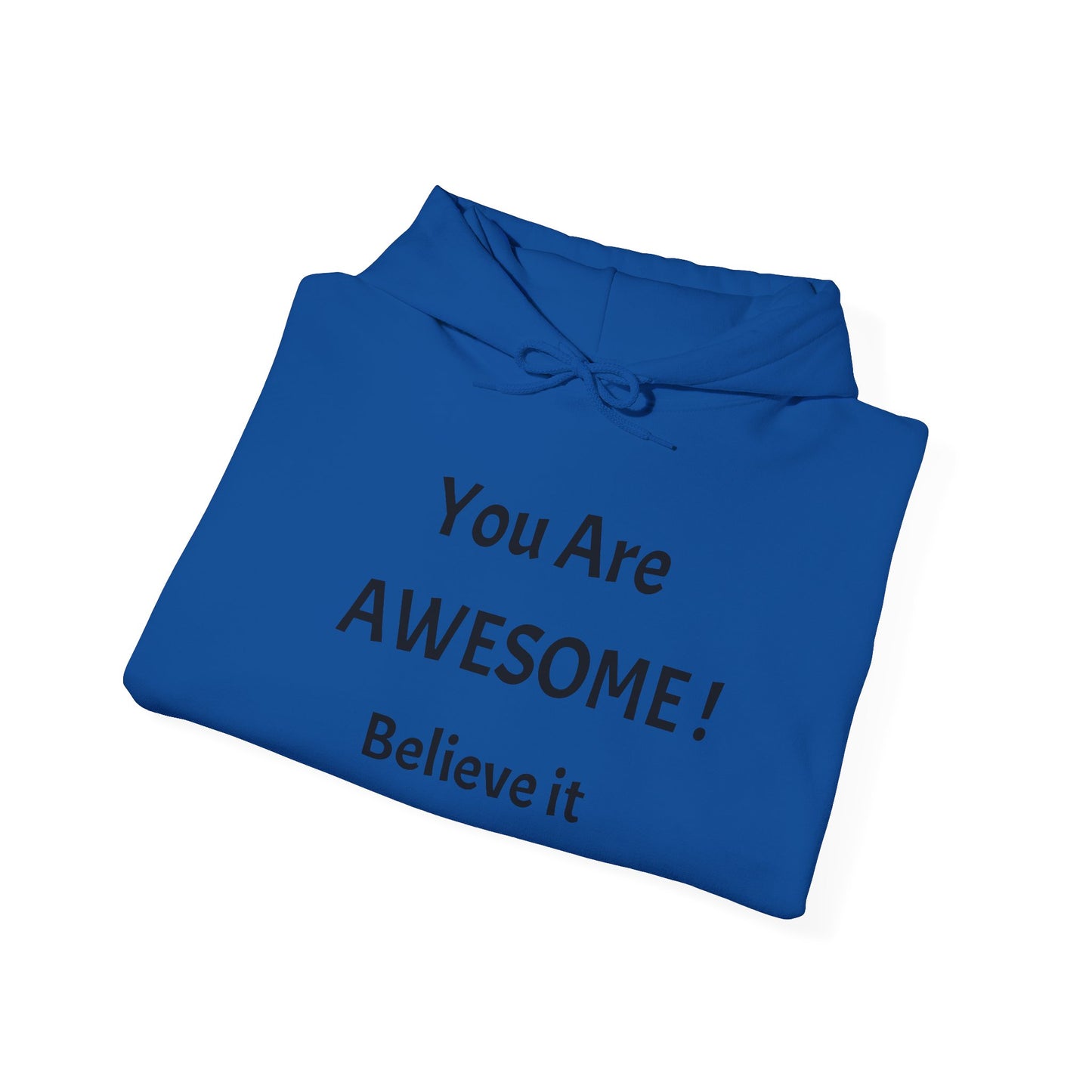 You Are AWESOME! Believe It Hoodie