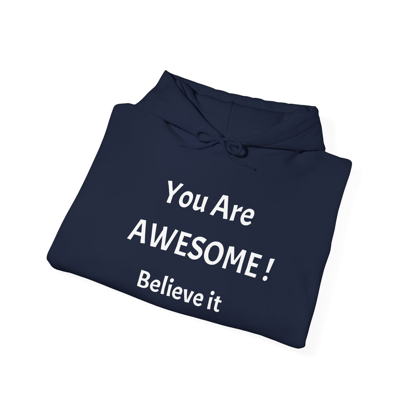 You Are AWESOME! Believe It Hoodie