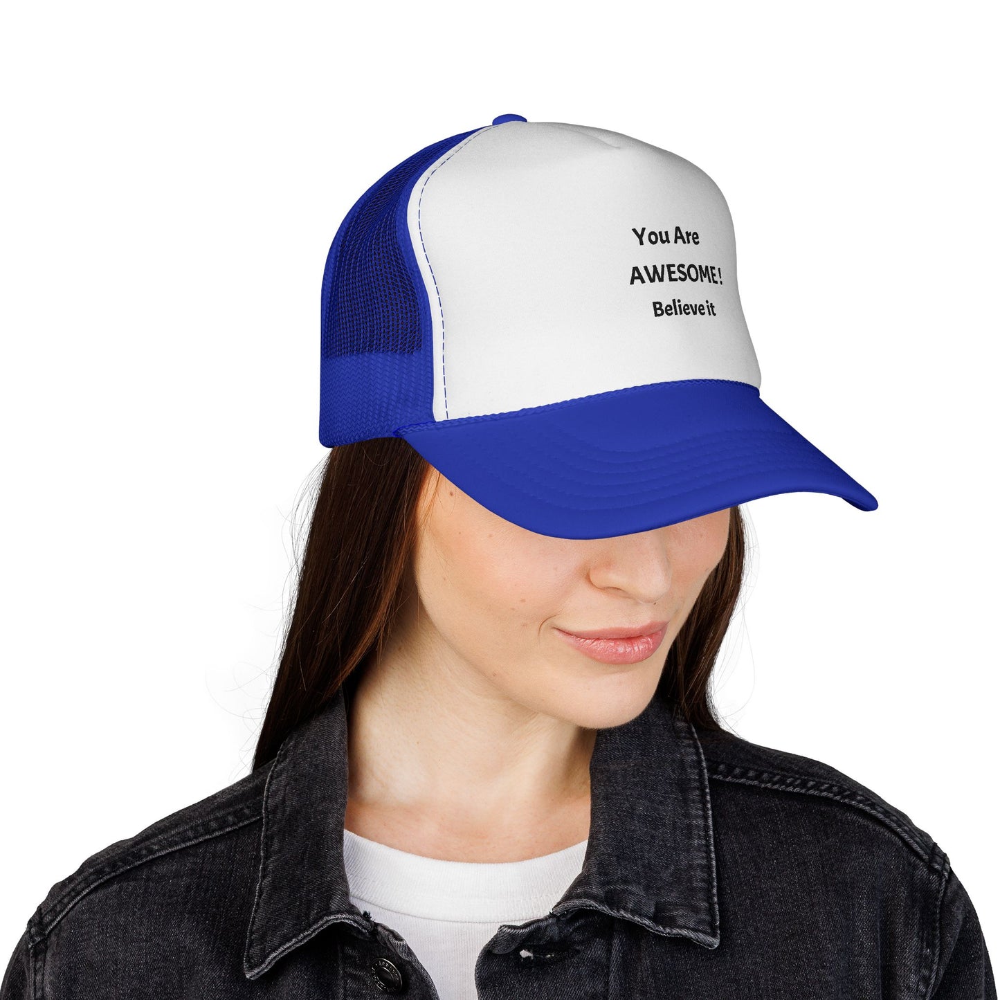 You Are AWESOME! Believe it Trucker hat