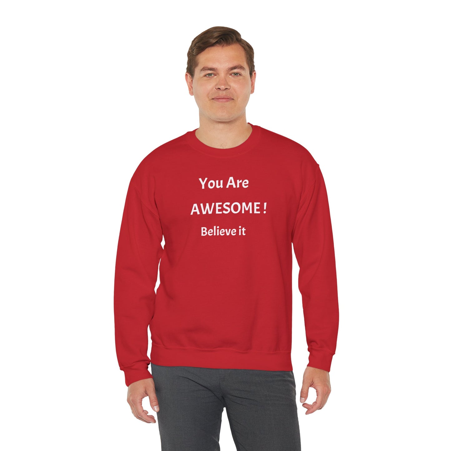 You Are Awesome! Believe It - Crewneck Sweatshirt