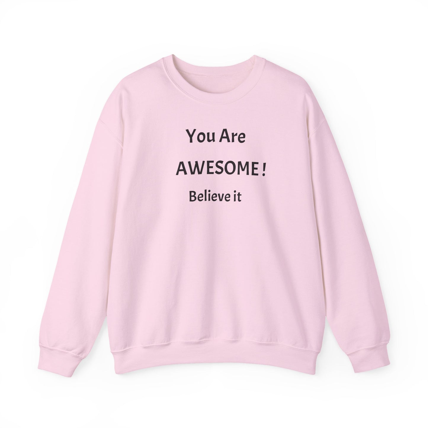 You Are Awesome! Believe It - Crewneck Sweatshirt