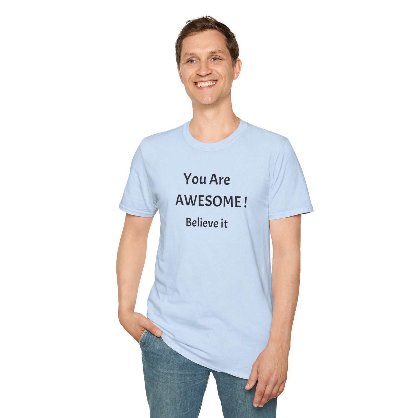 You Are AWESOME! Believe It —T-Shirt