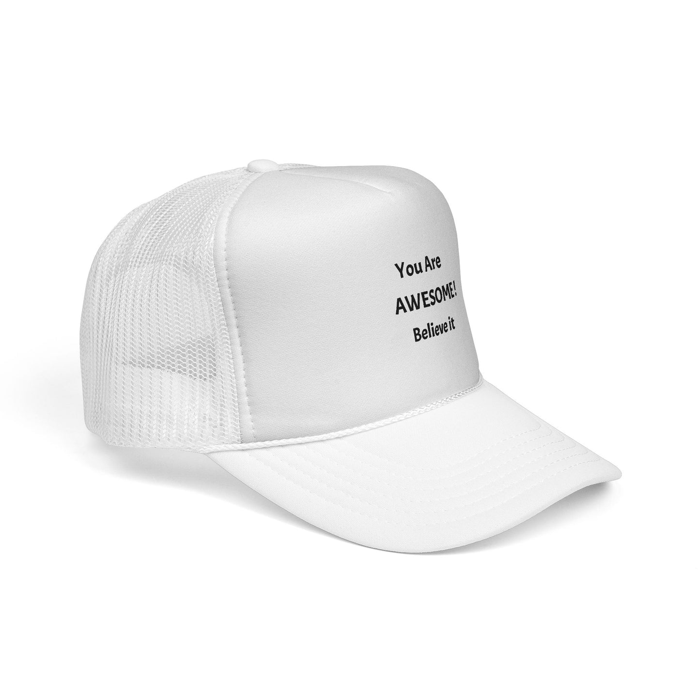 You Are AWESOME! Believe it Trucker hat
