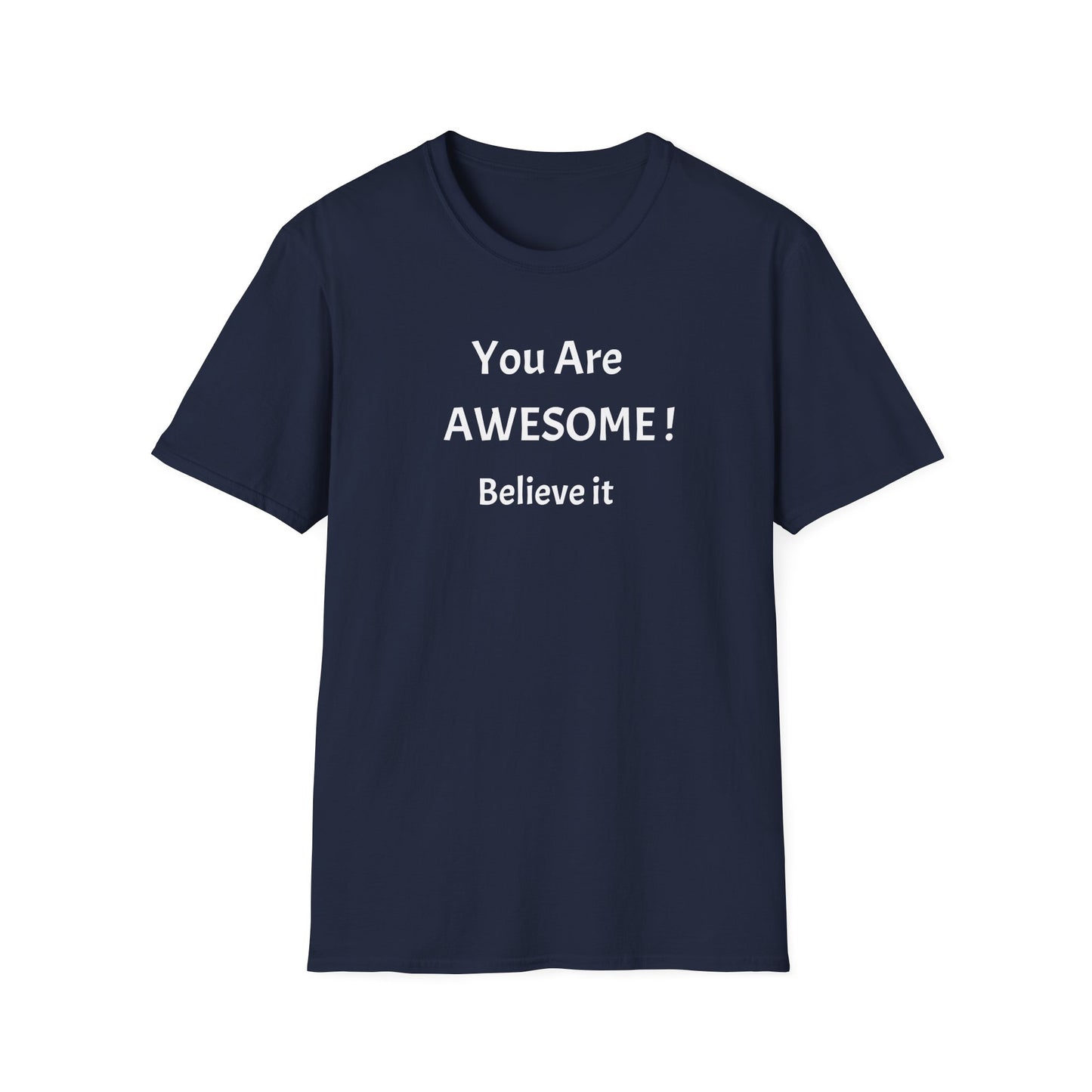 You Are AWESOME! Believe It —T-Shirt