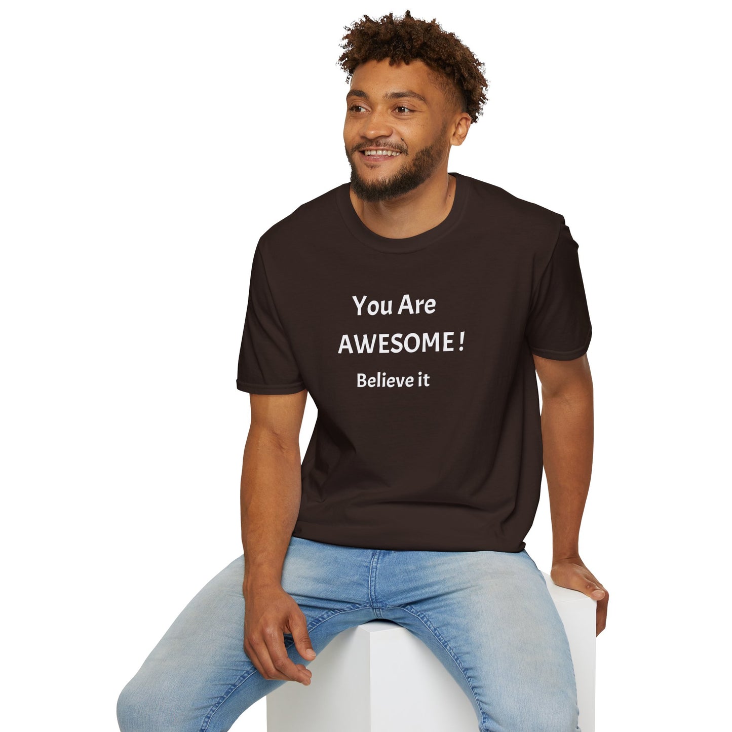 You Are AWESOME! Believe It —T-Shirt
