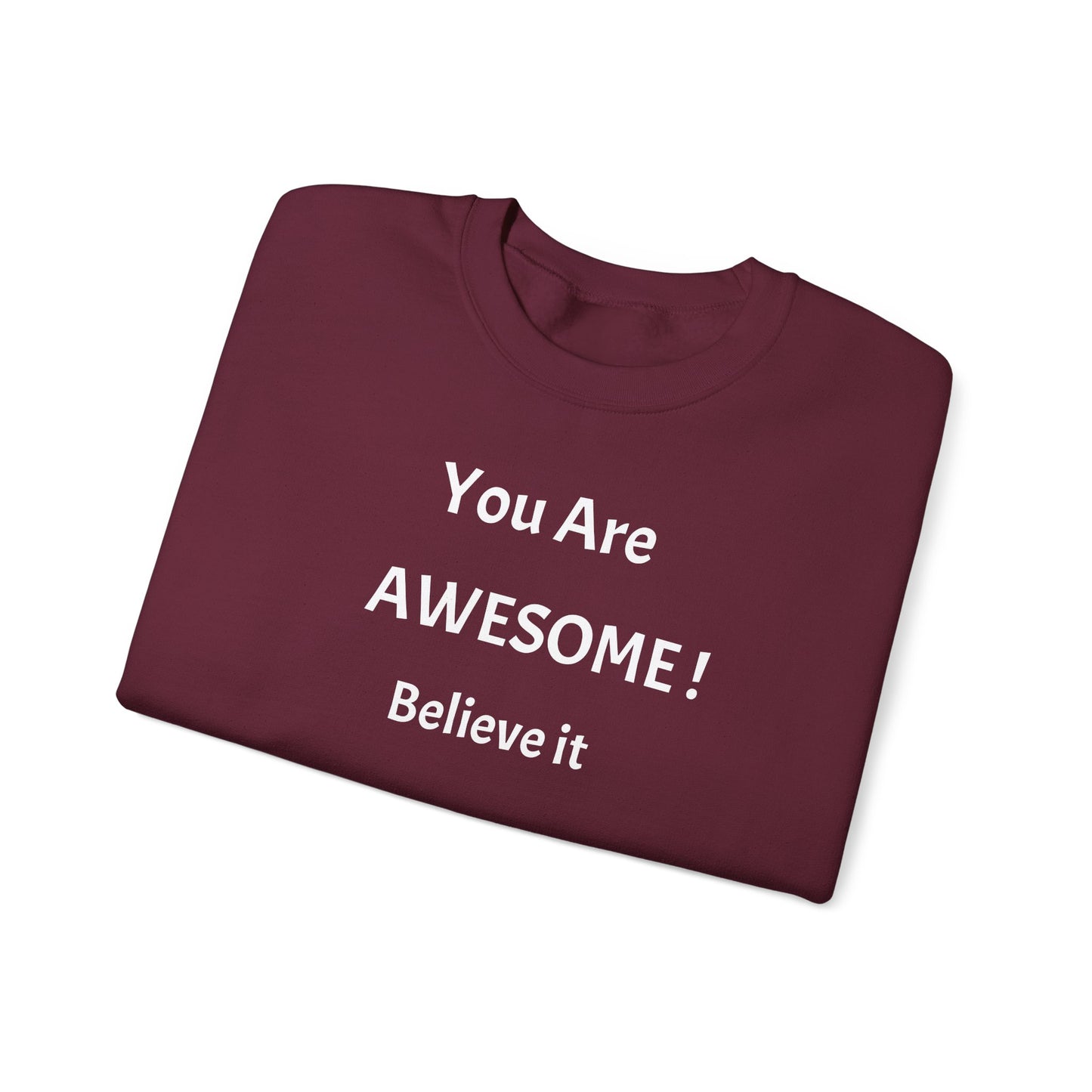 You Are Awesome! Believe It - Crewneck Sweatshirt