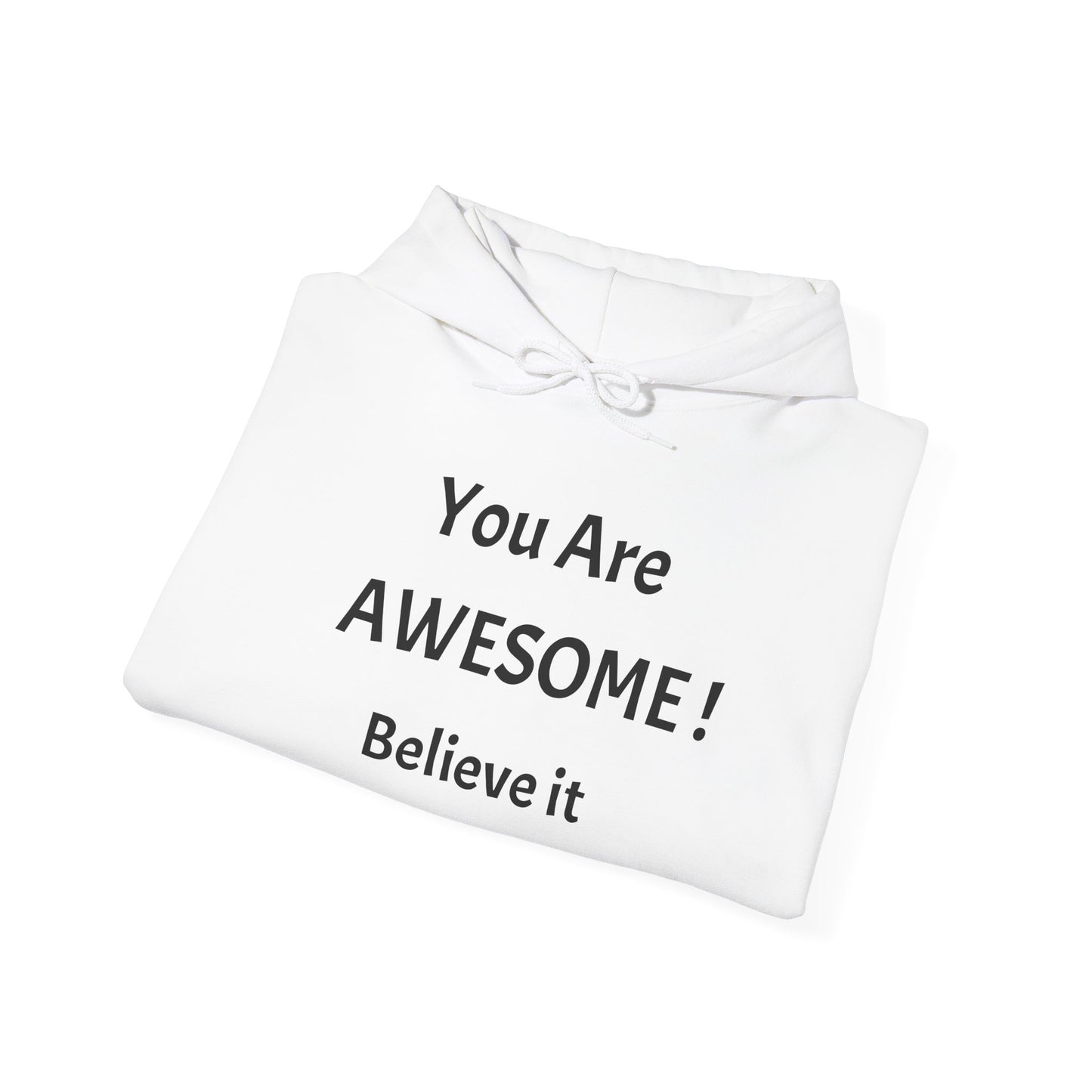 You Are AWESOME! Believe It Hoodie