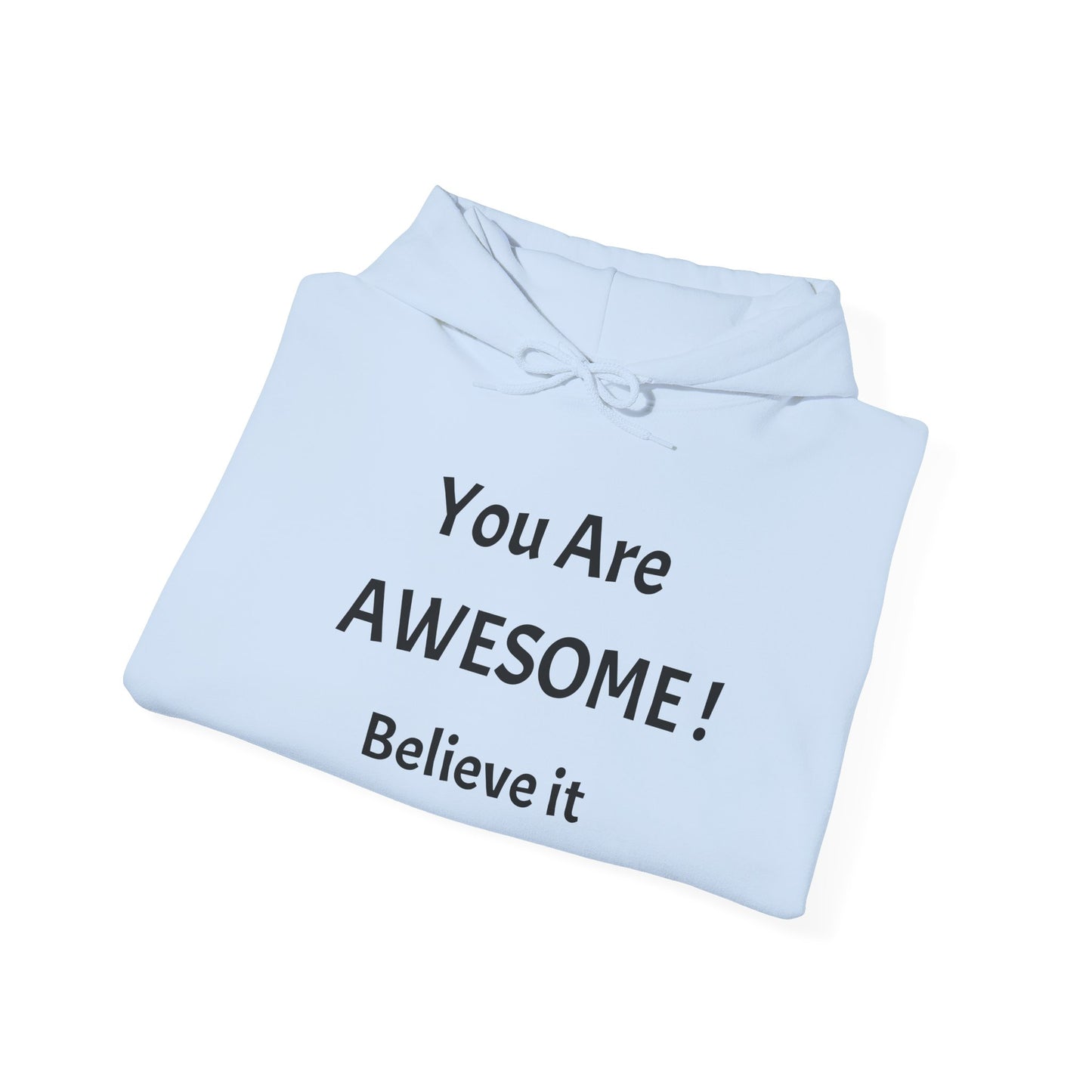 You Are AWESOME! Believe It Hoodie
