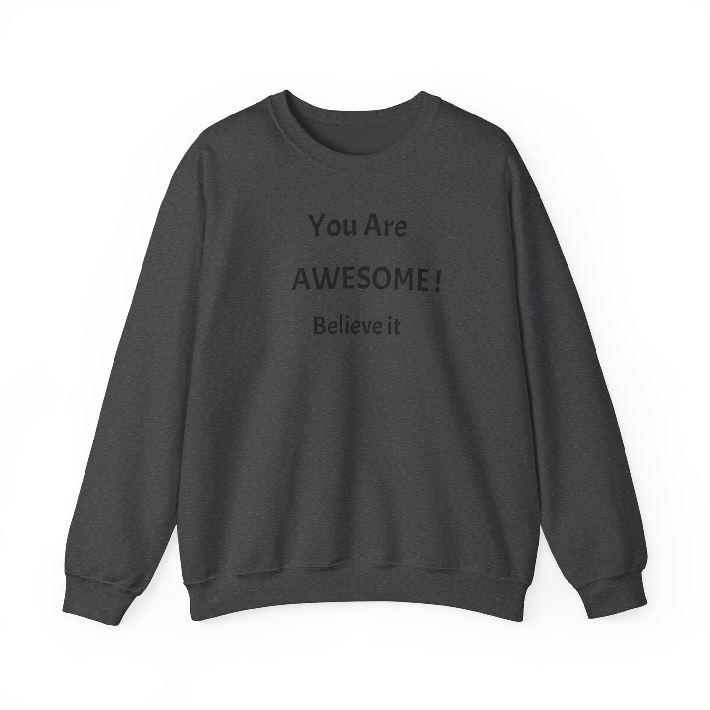 You Are Awesome! Believe It - Crewneck Sweatshirt