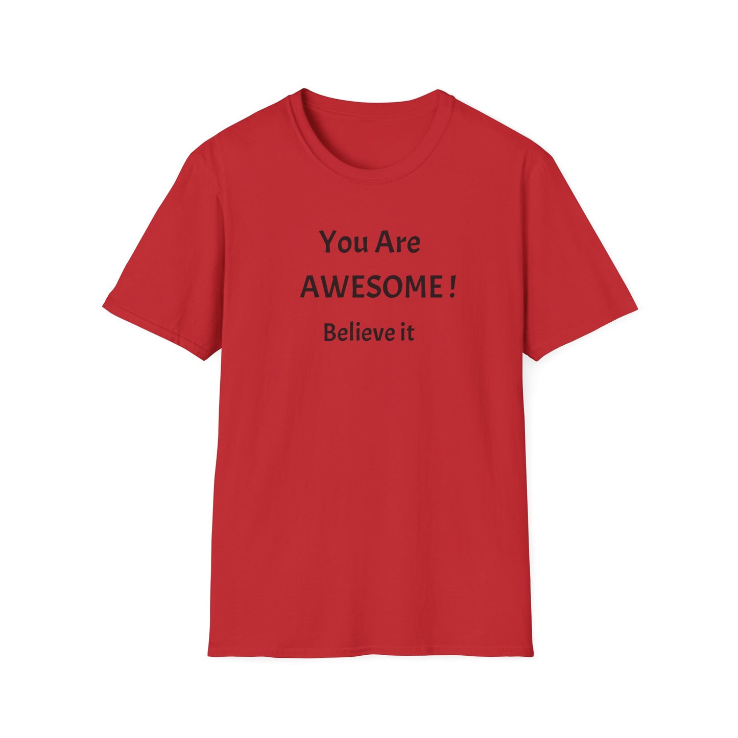 You Are AWESOME! Believe It —T-Shirt