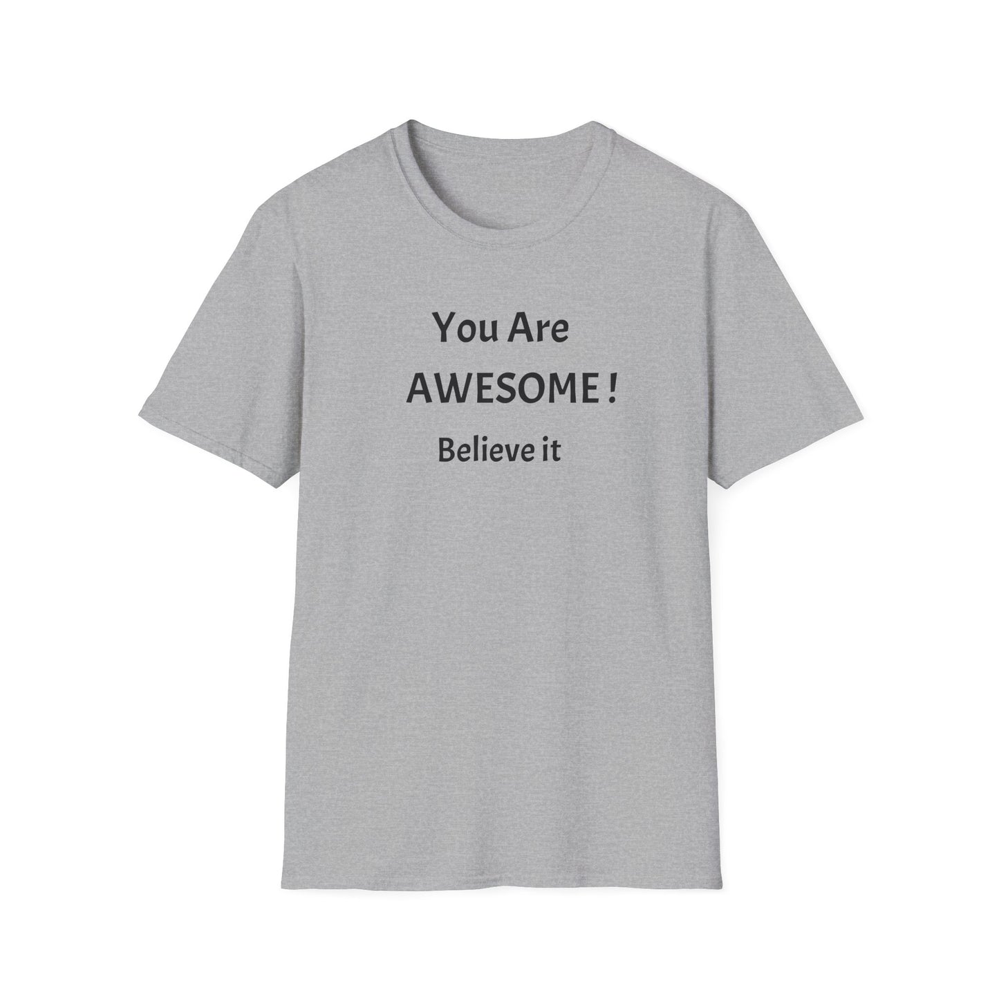 You Are AWESOME! Believe It —T-Shirt