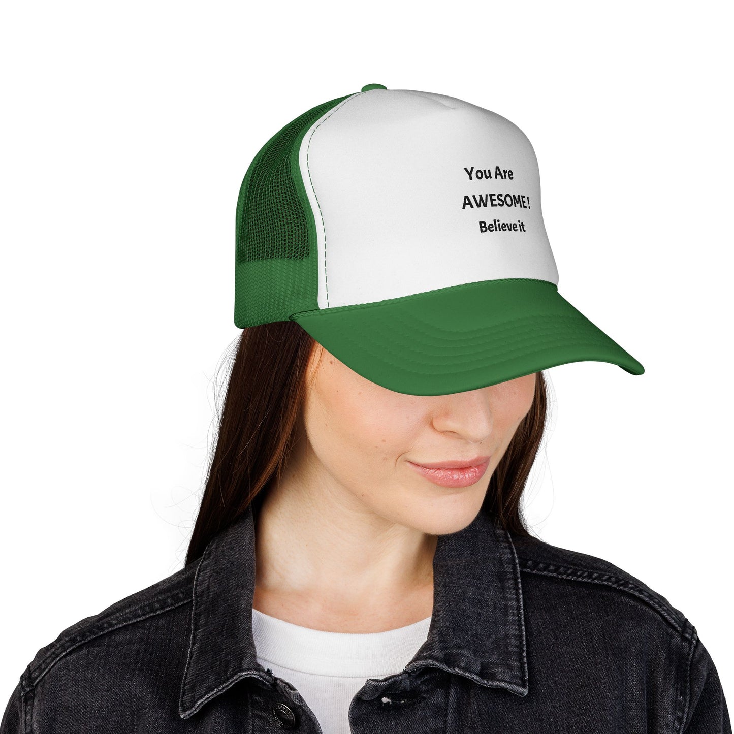 You Are AWESOME! Believe it Trucker hat