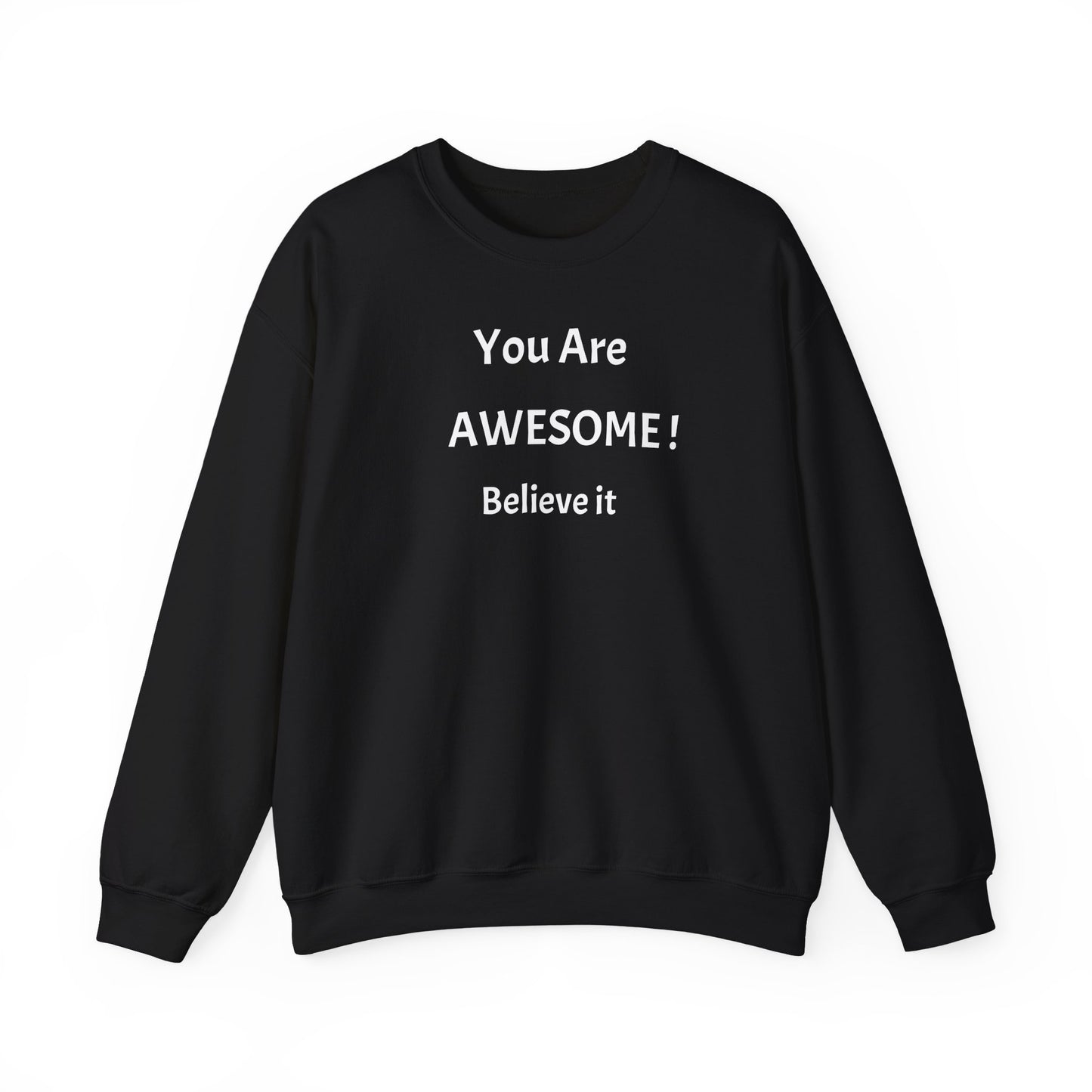 You Are Awesome! Believe It - Crewneck Sweatshirt