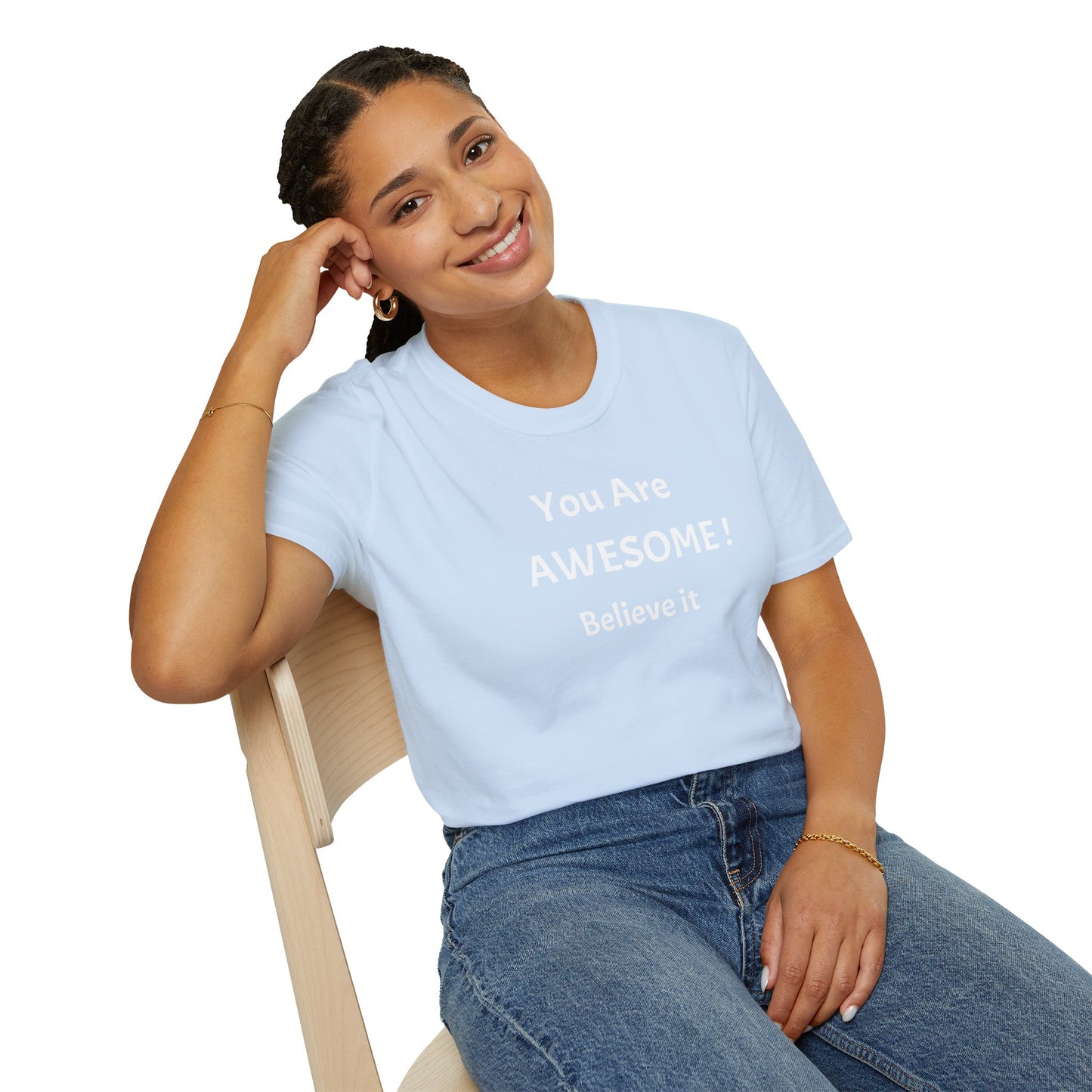 You Are AWESOME! Believe It —T-Shirt