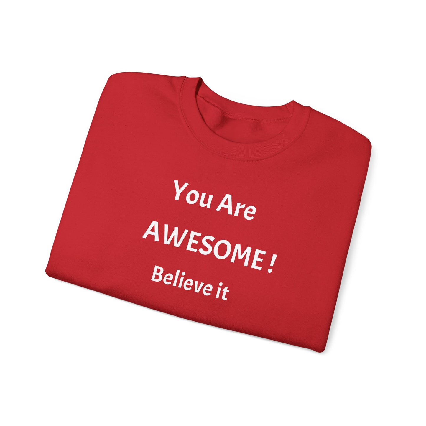 You Are Awesome! Believe It - Crewneck Sweatshirt