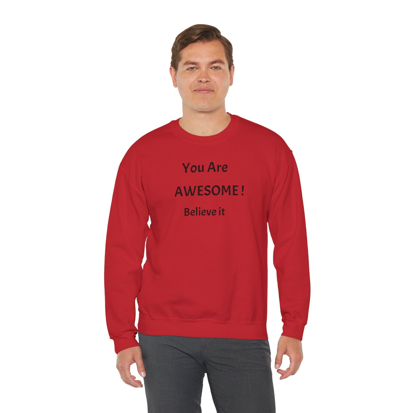 You Are Awesome! Believe It - Crewneck Sweatshirt