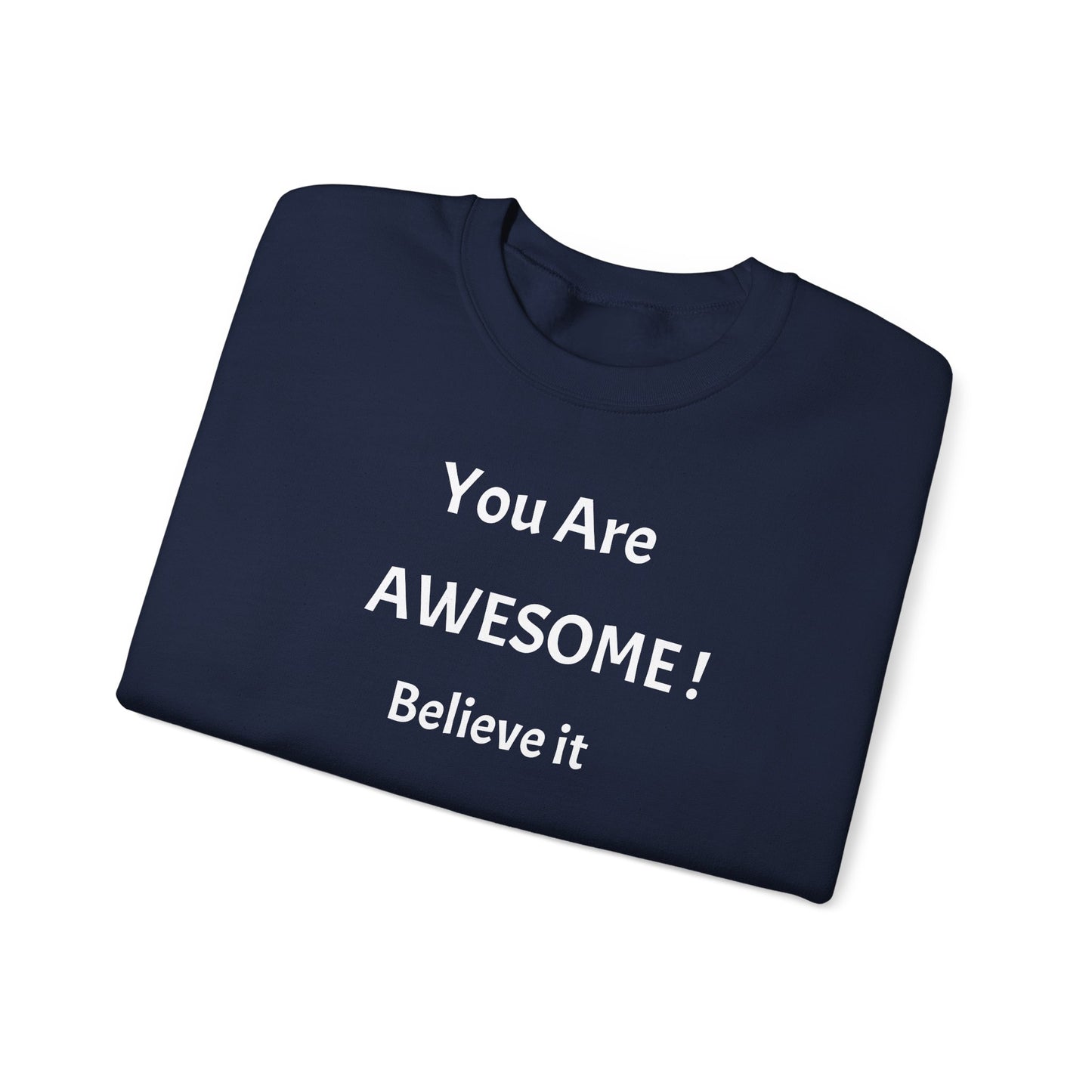 You Are Awesome! Believe It - Crewneck Sweatshirt