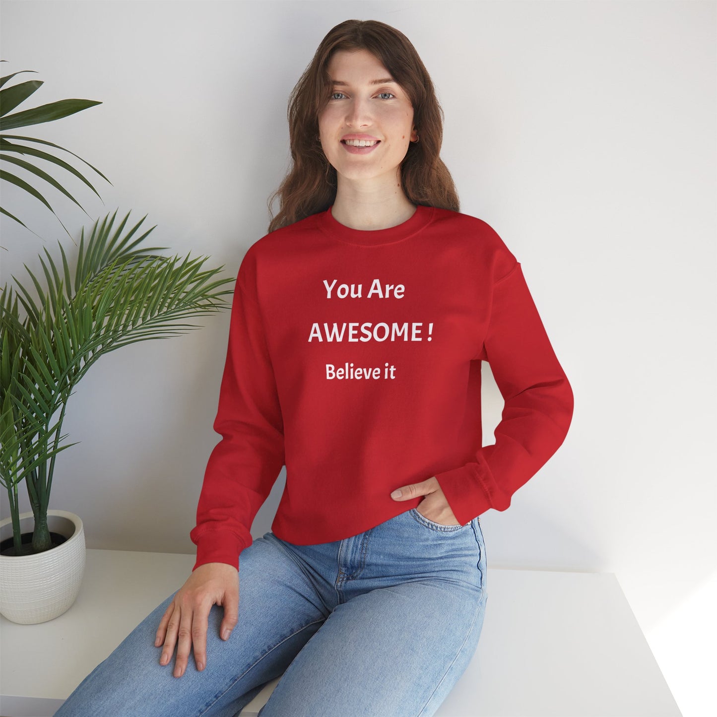 You Are Awesome! Believe It - Crewneck Sweatshirt