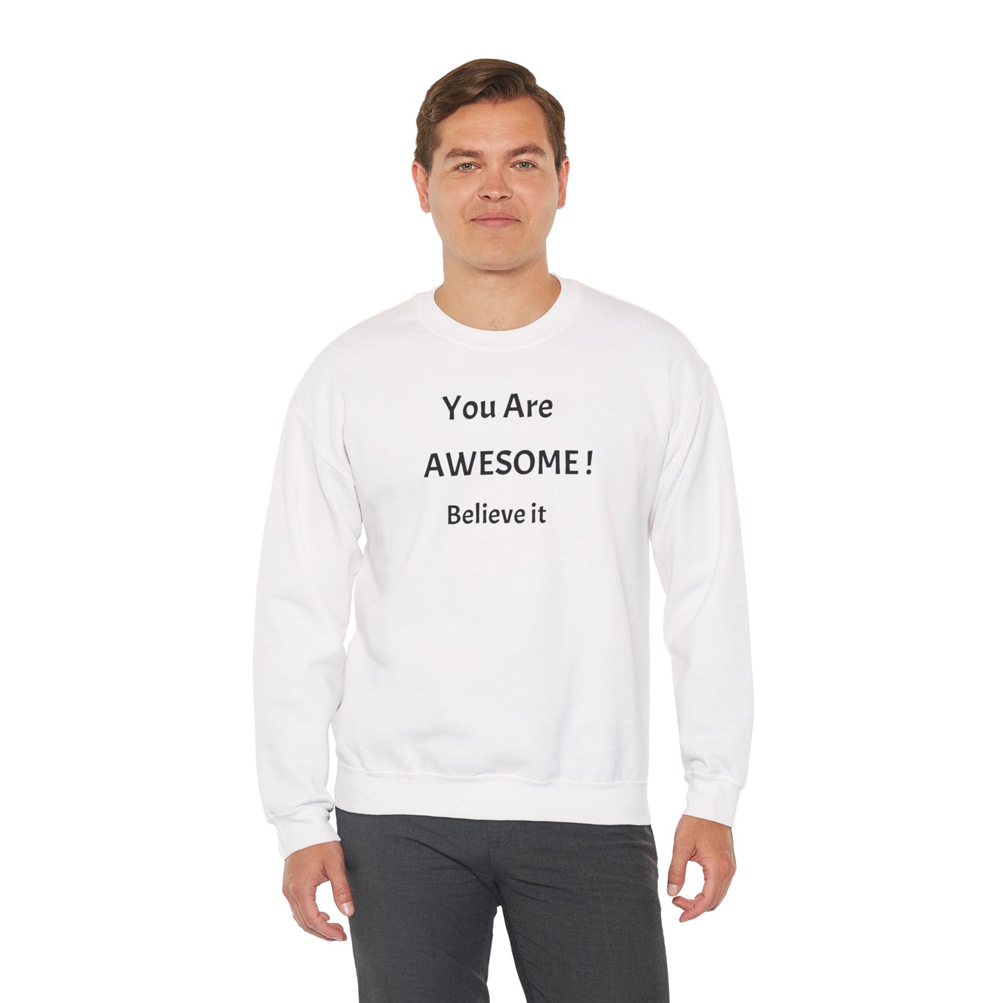 You Are Awesome! Believe It - Crewneck Sweatshirt