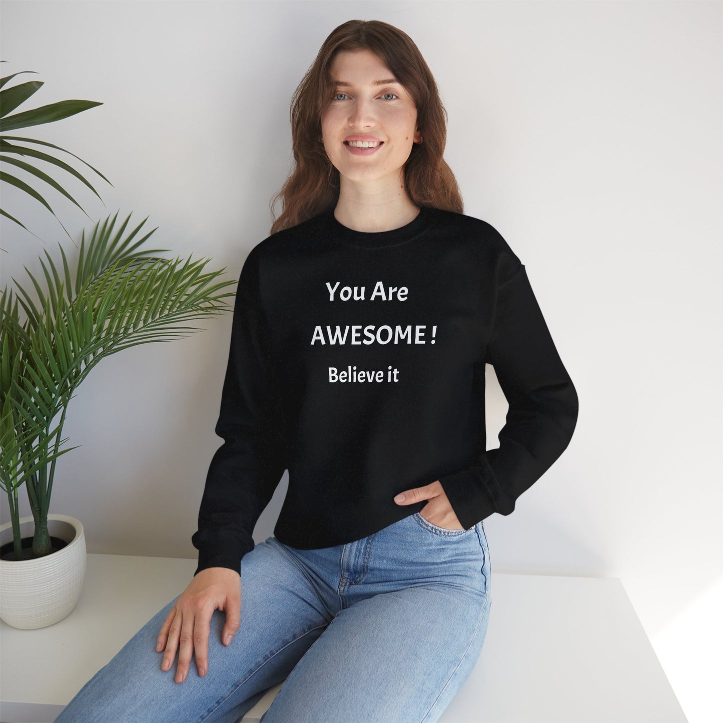 You Are Awesome! Believe It - Crewneck Sweatshirt