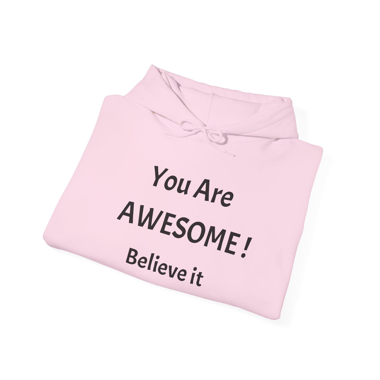 You Are AWESOME! Believe It Hoodie