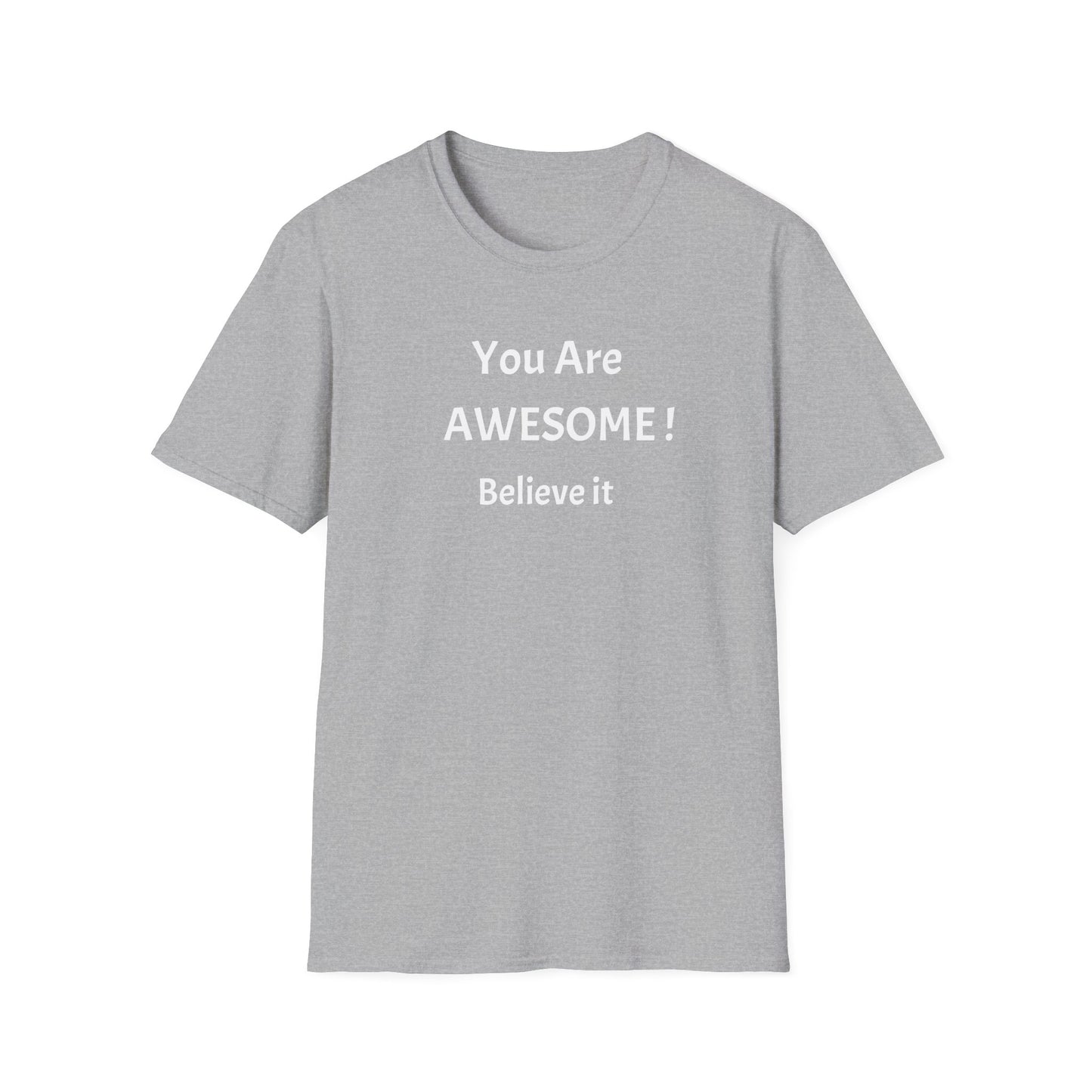 You Are AWESOME! Believe It —T-Shirt