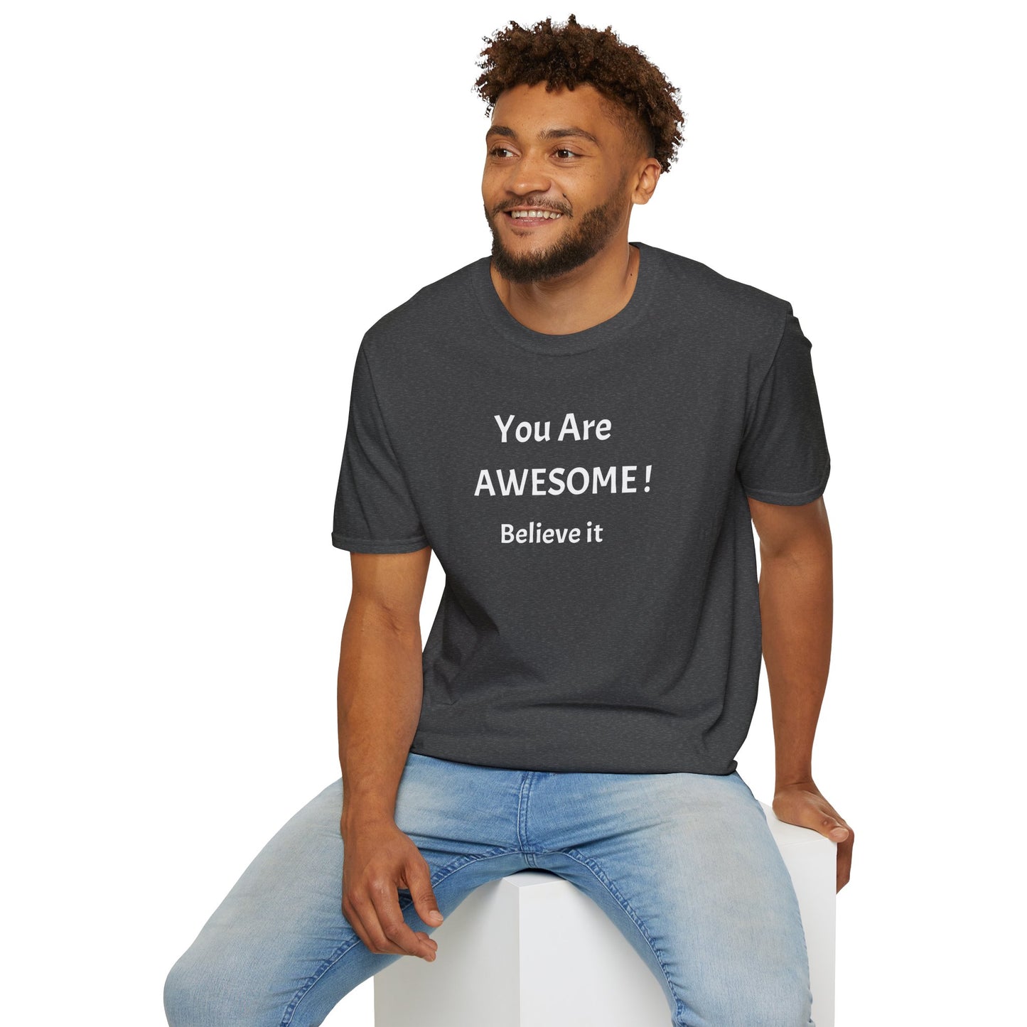 You Are AWESOME! Believe It —T-Shirt