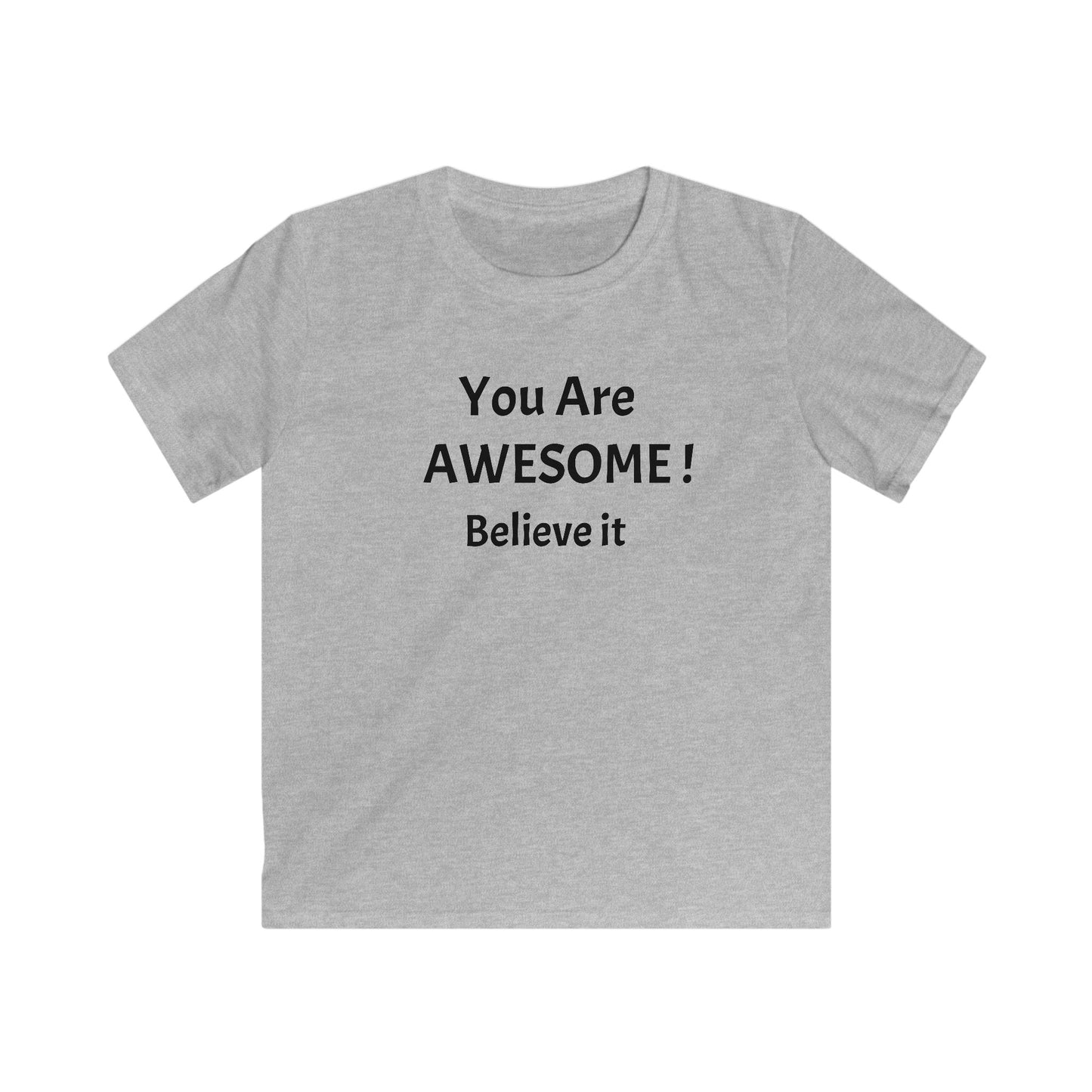 You Are AWESOME! Believe it. KIDS T-Shirt.