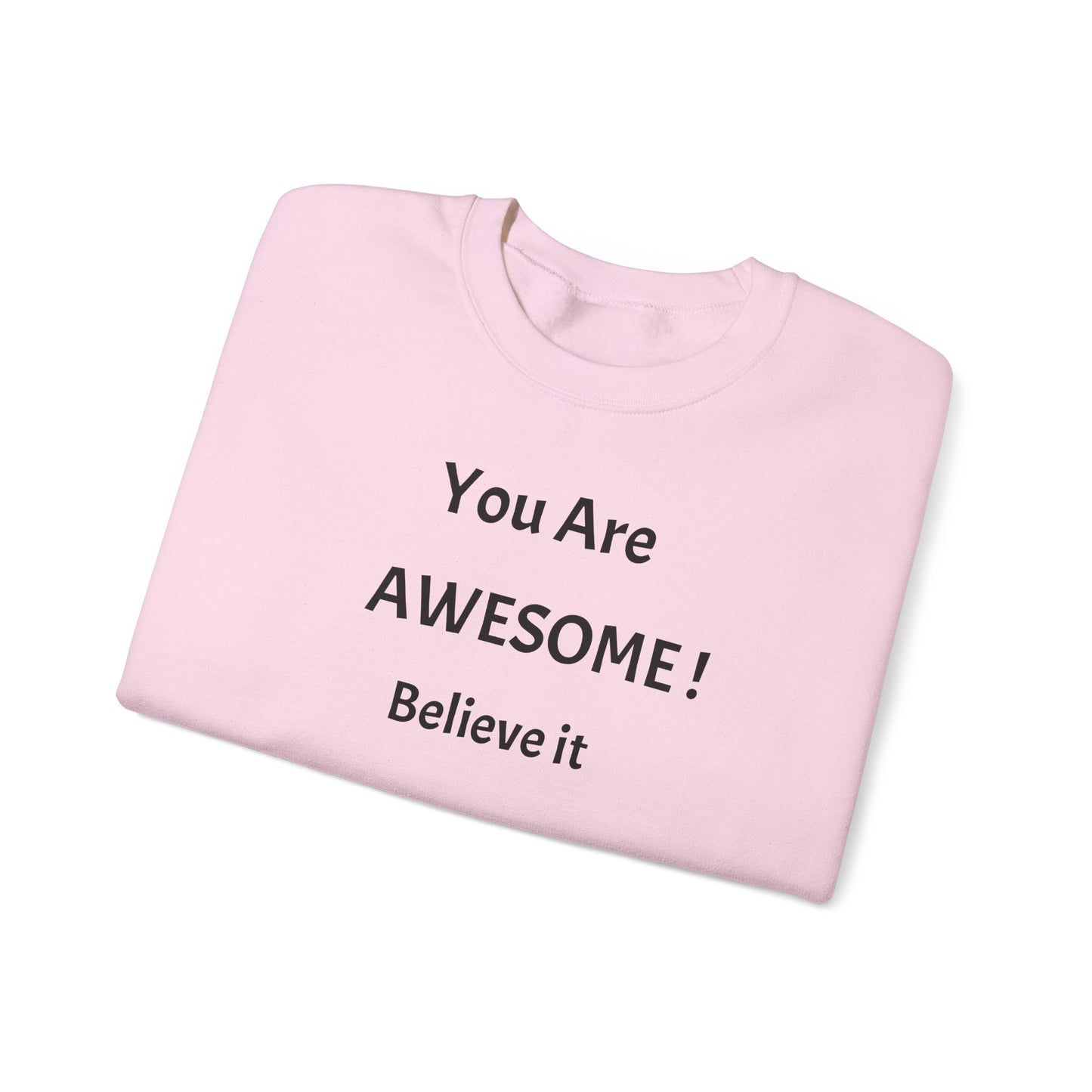 You Are Awesome! Believe It - Crewneck Sweatshirt