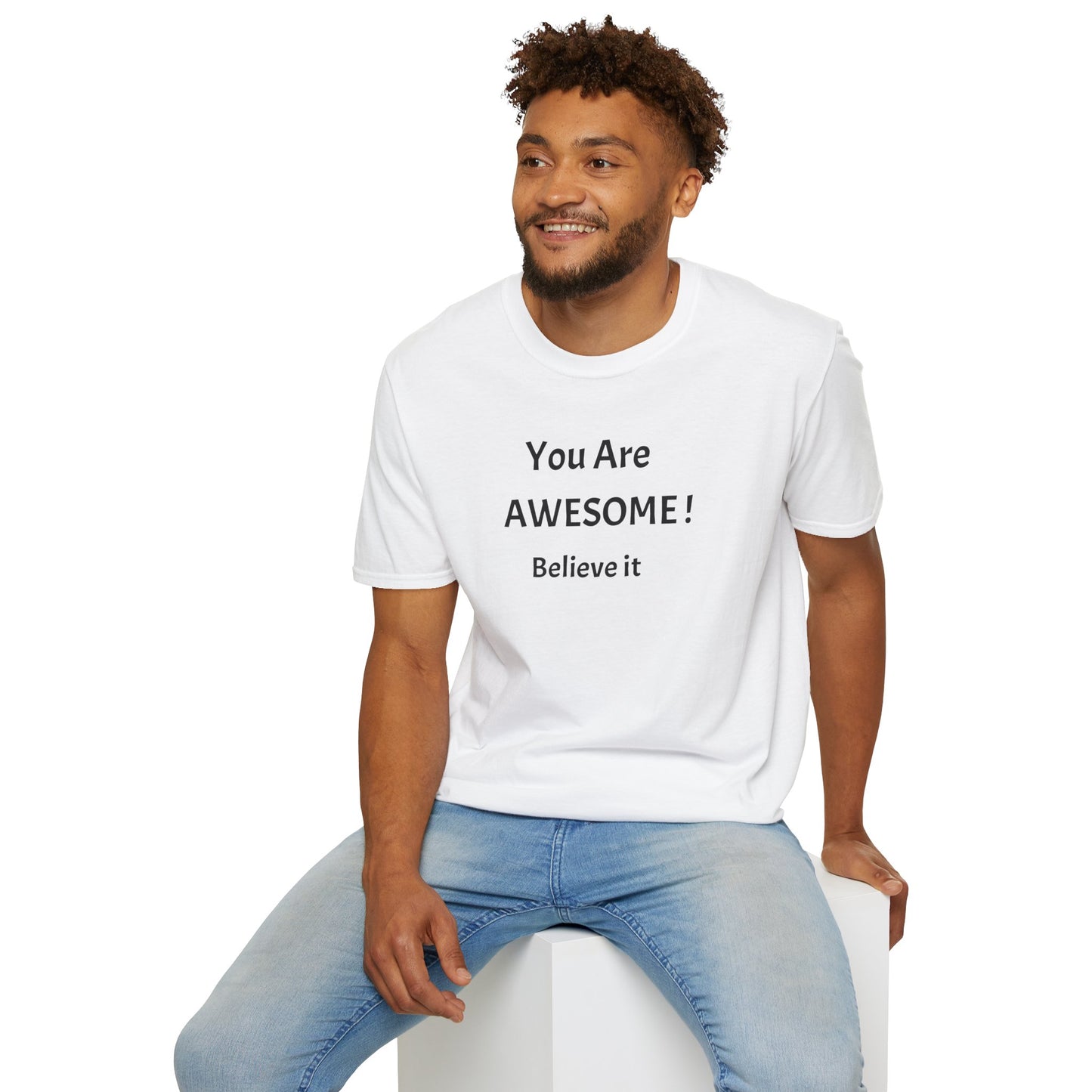 You Are AWESOME! Believe It —T-Shirt