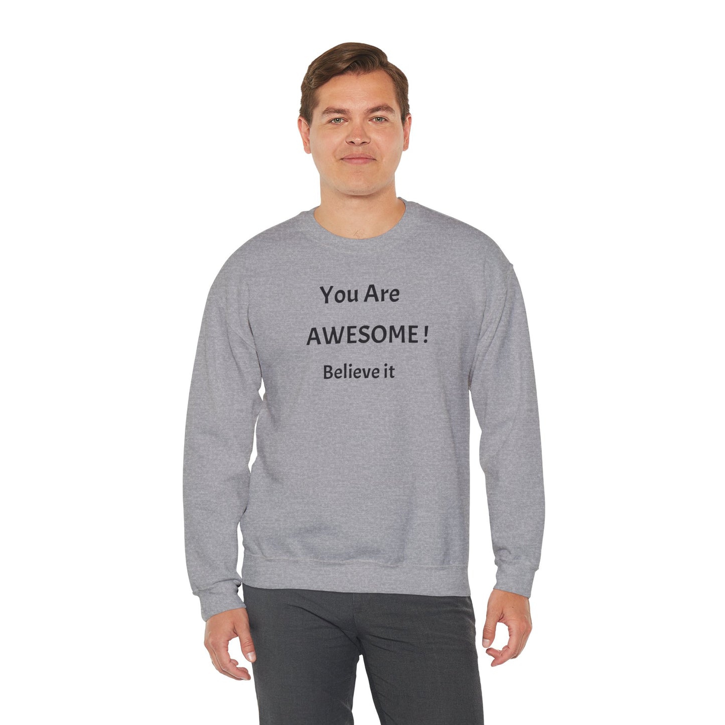 You Are Awesome! Believe It - Crewneck Sweatshirt
