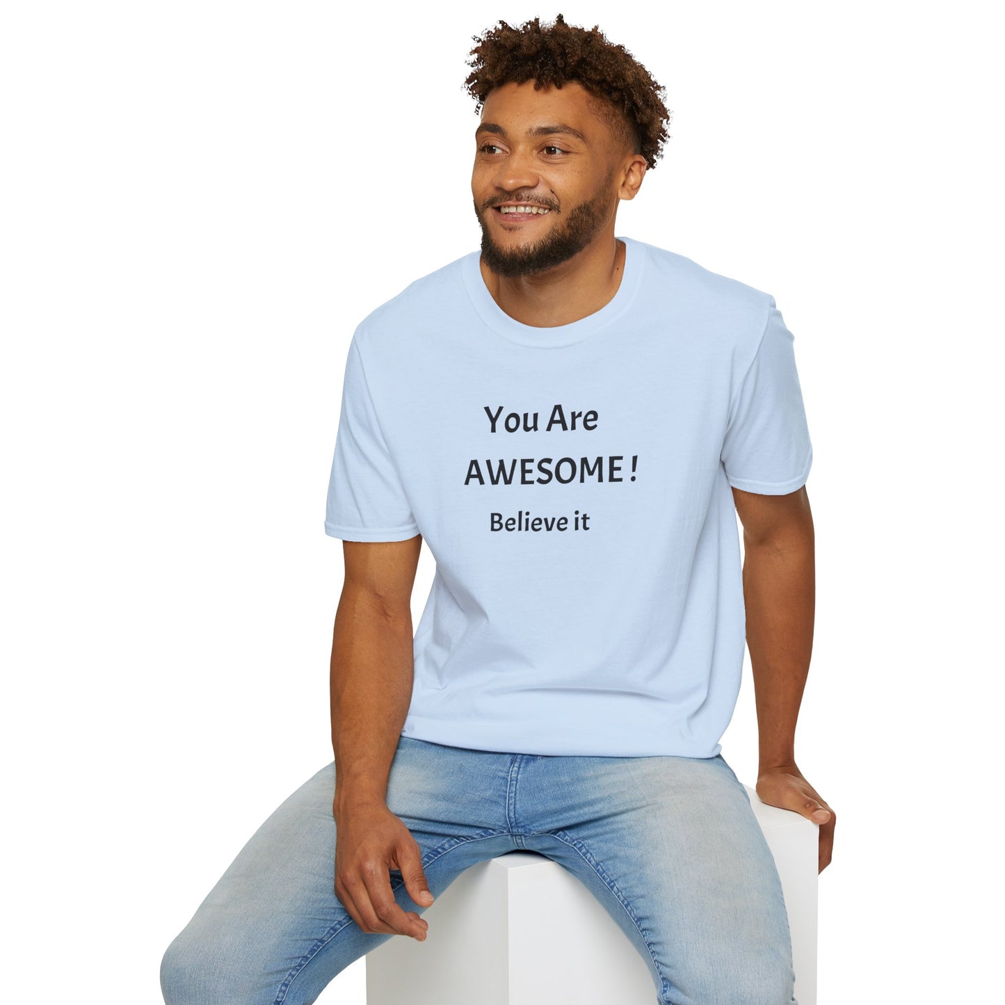 You Are AWESOME! Believe It —T-Shirt