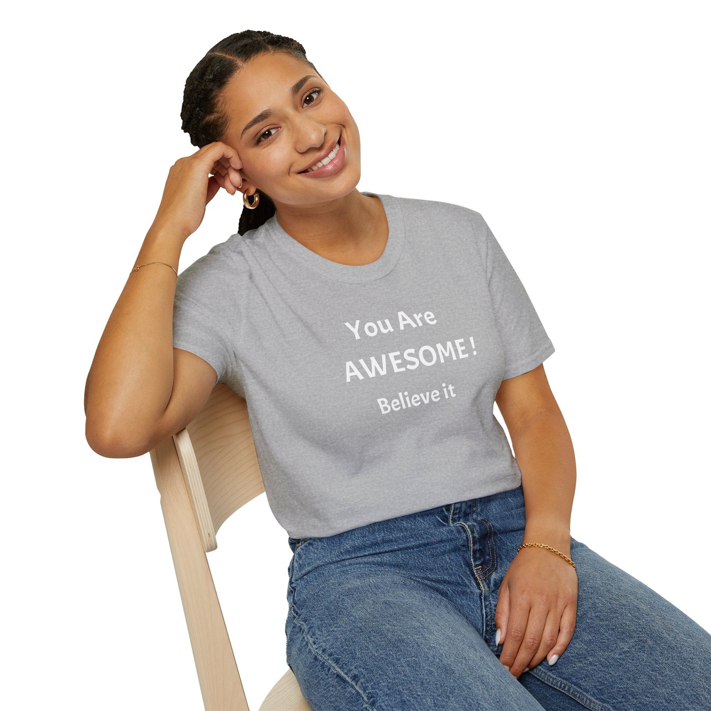 You Are AWESOME! Believe It —T-Shirt