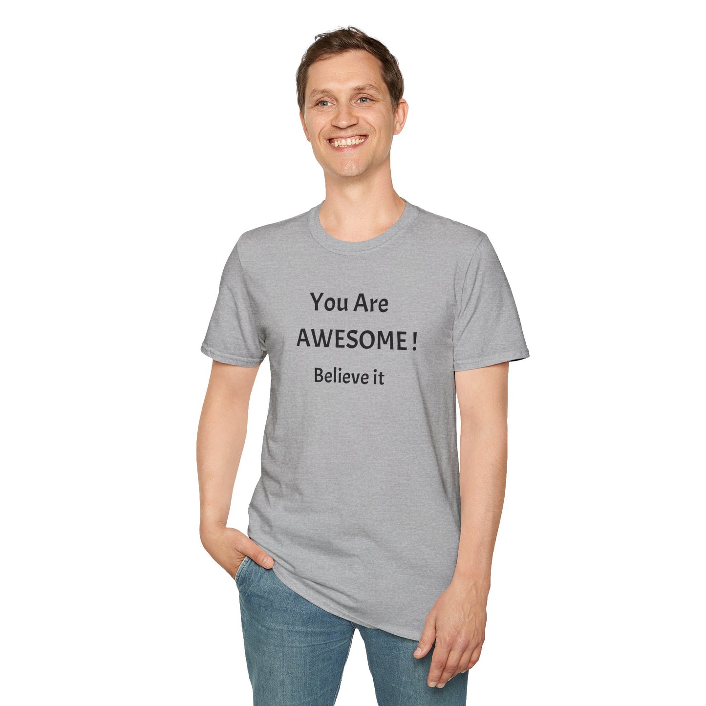 You Are AWESOME! Believe It —T-Shirt