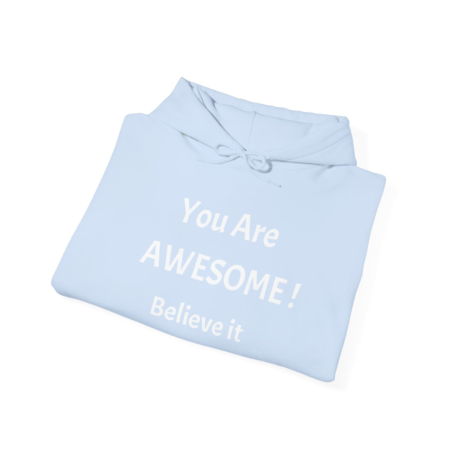 You Are AWESOME! Believe It Hoodie