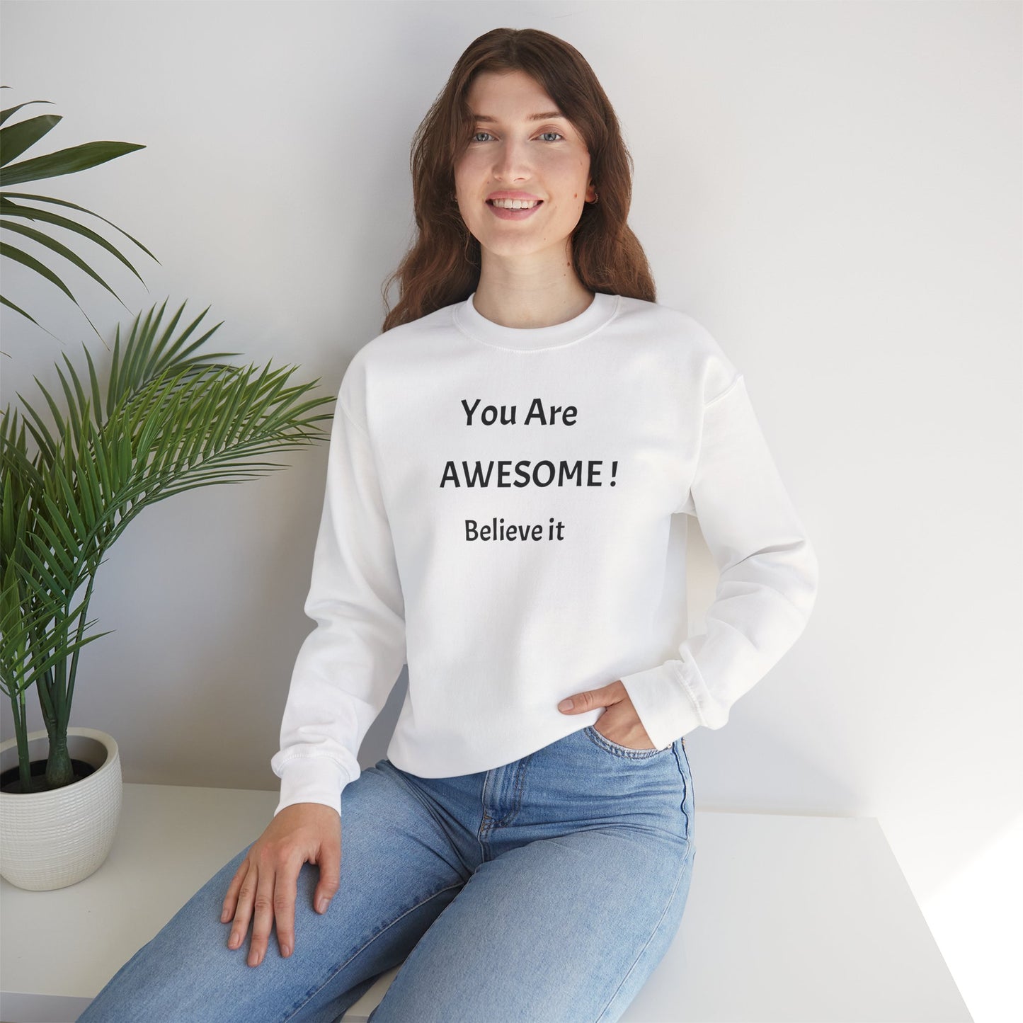 You Are Awesome! Believe It - Crewneck Sweatshirt