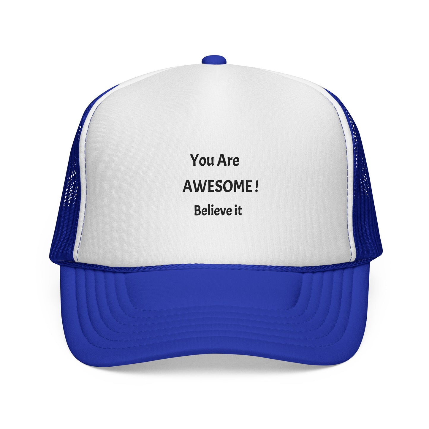 You Are AWESOME! Believe it Trucker hat