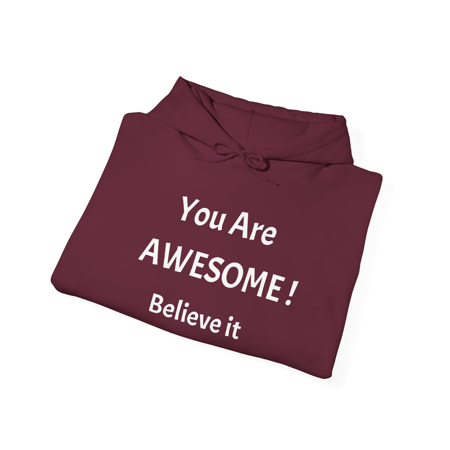 You Are AWESOME! Believe It Hoodie