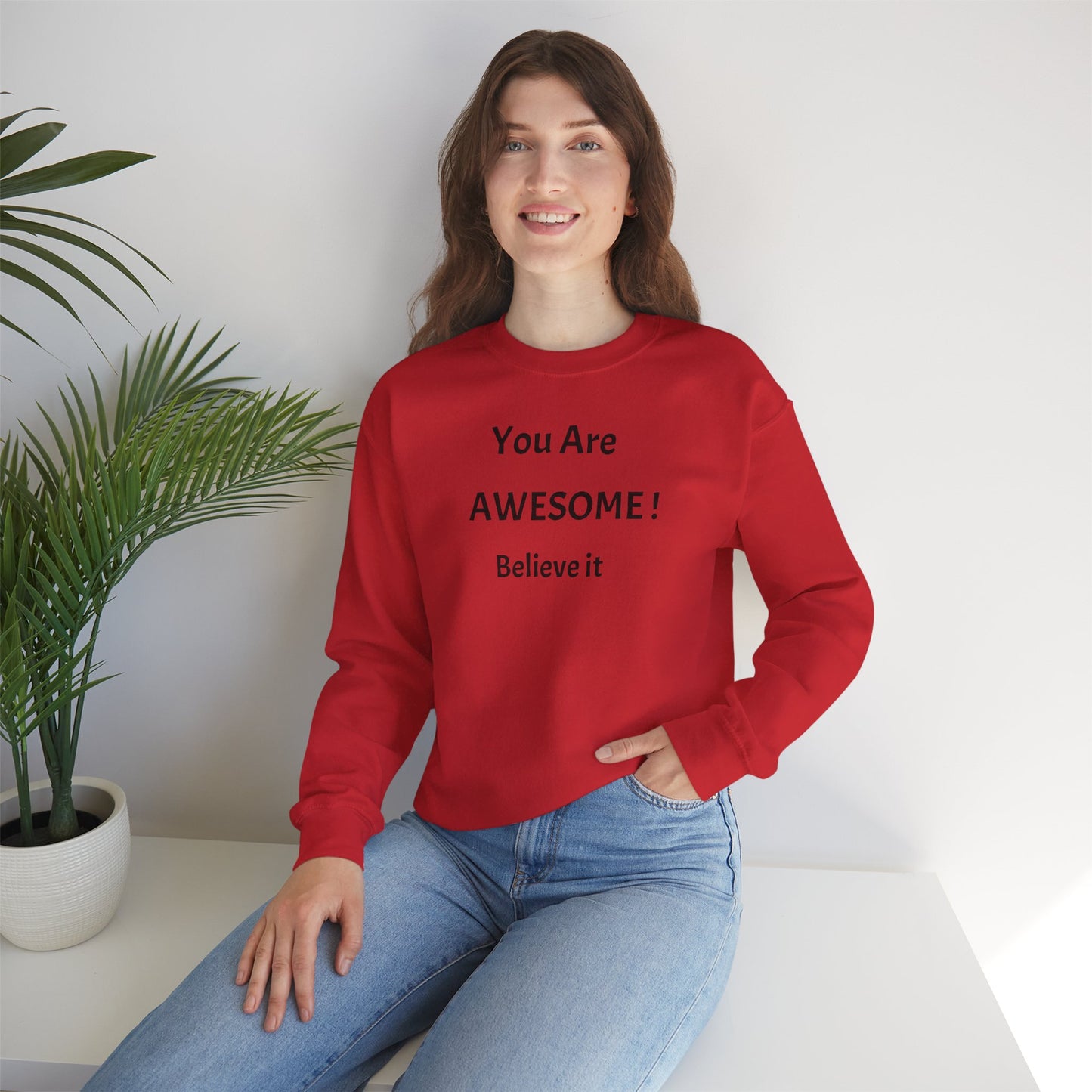 You Are Awesome! Believe It - Crewneck Sweatshirt