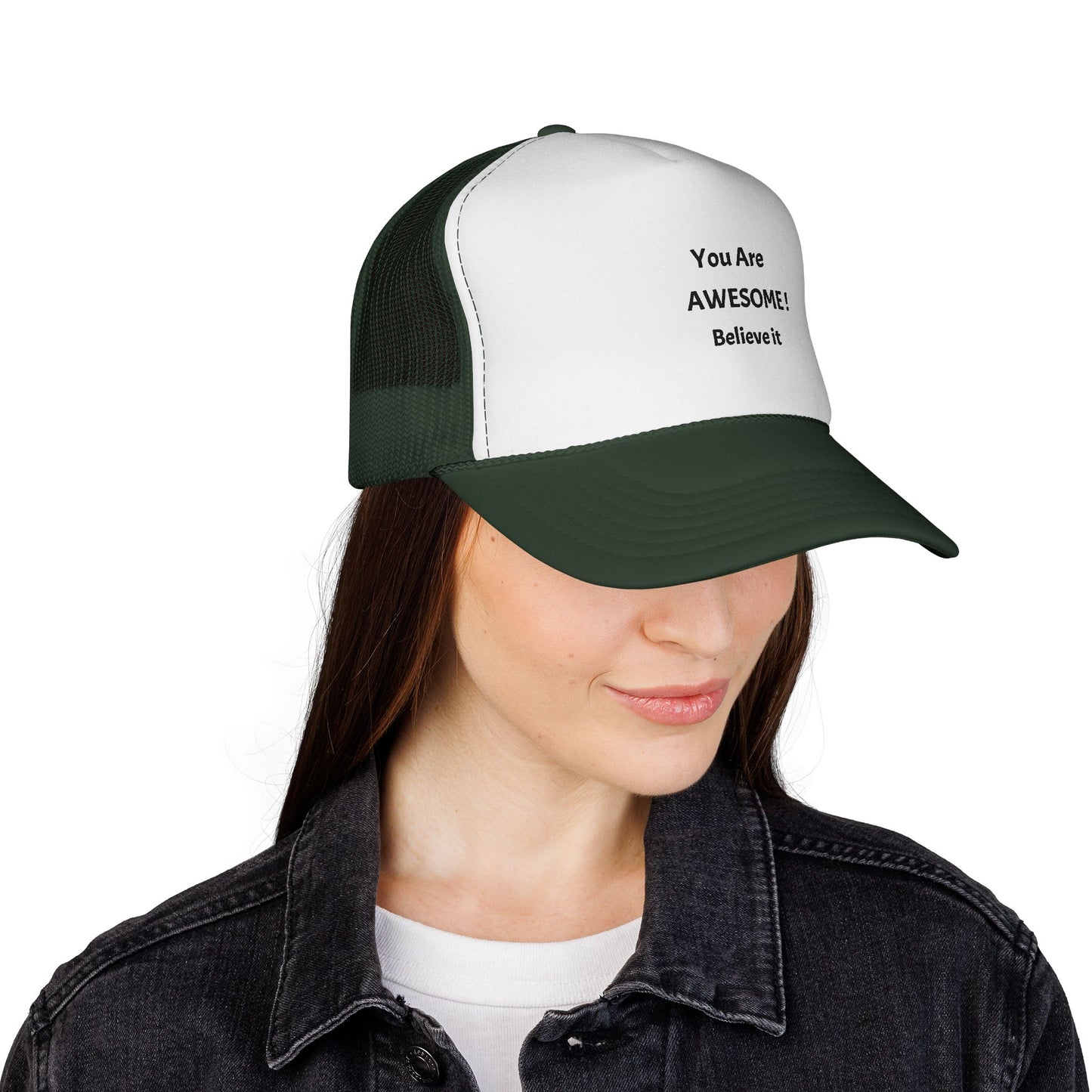 You Are AWESOME! Believe it Trucker hat