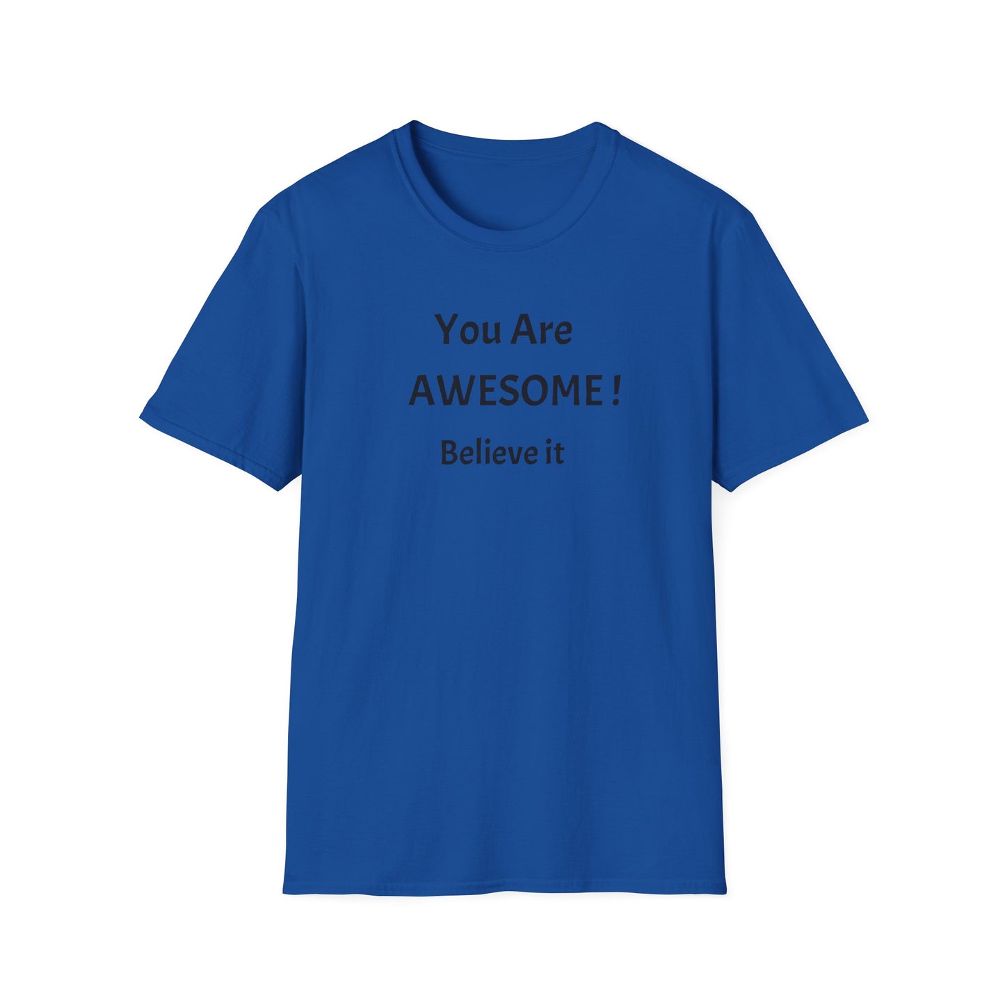You Are AWESOME! Believe It —T-Shirt