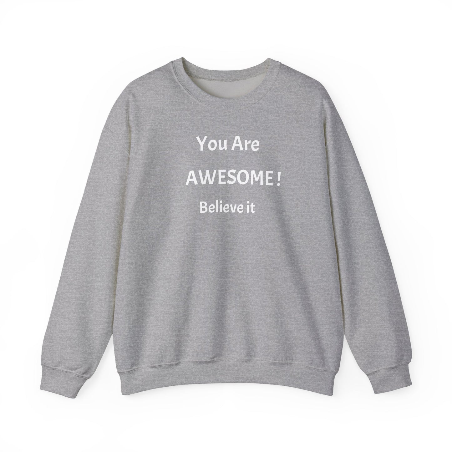 You Are Awesome! Believe It - Crewneck Sweatshirt