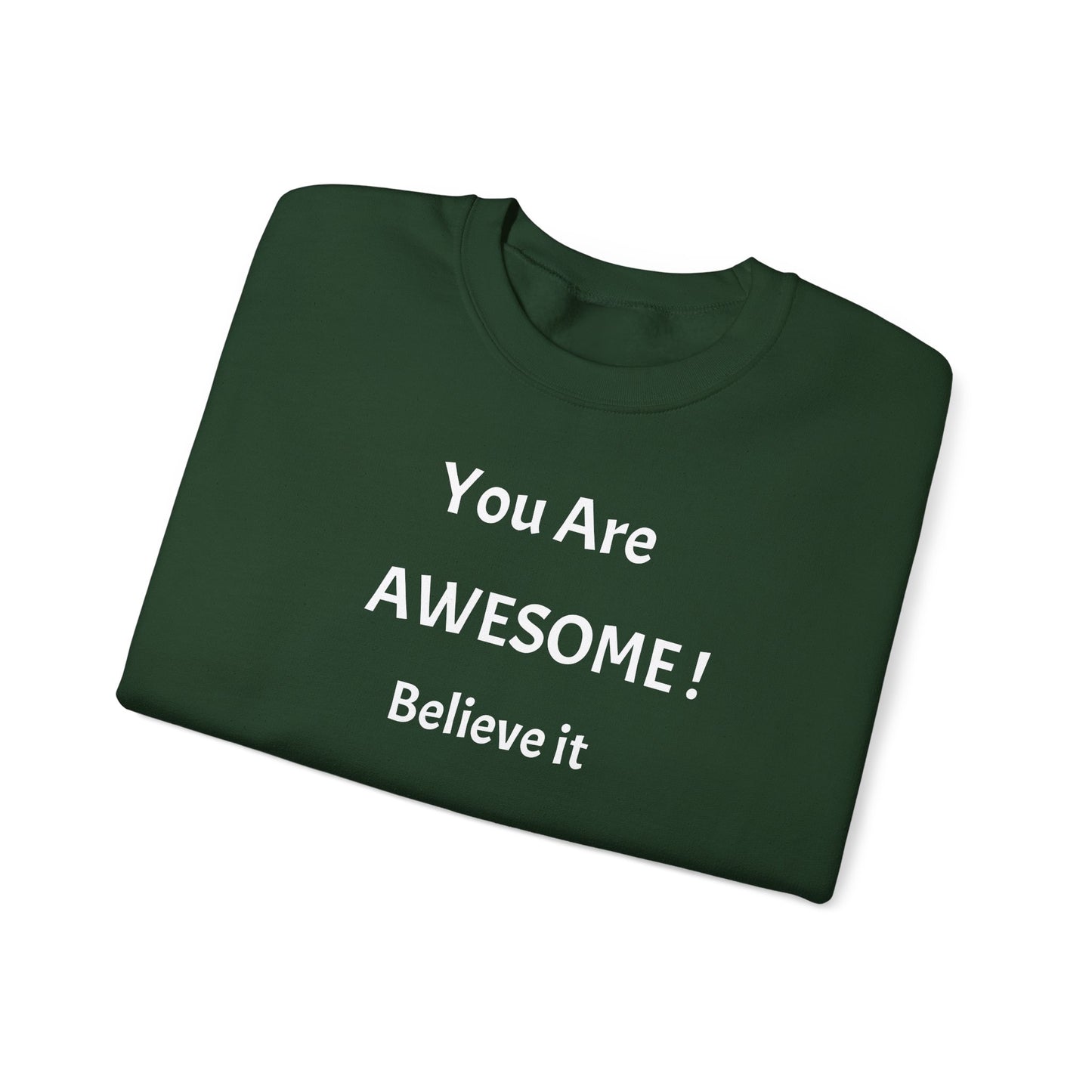 You Are Awesome! Believe It - Crewneck Sweatshirt