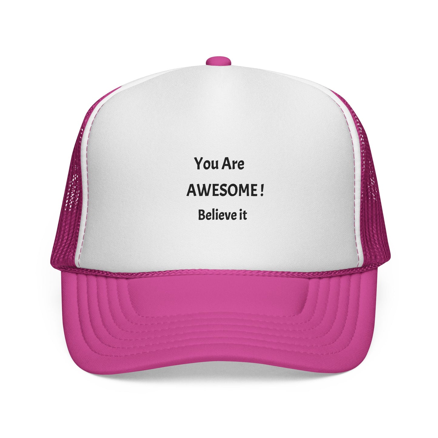You Are AWESOME! Believe it Trucker hat