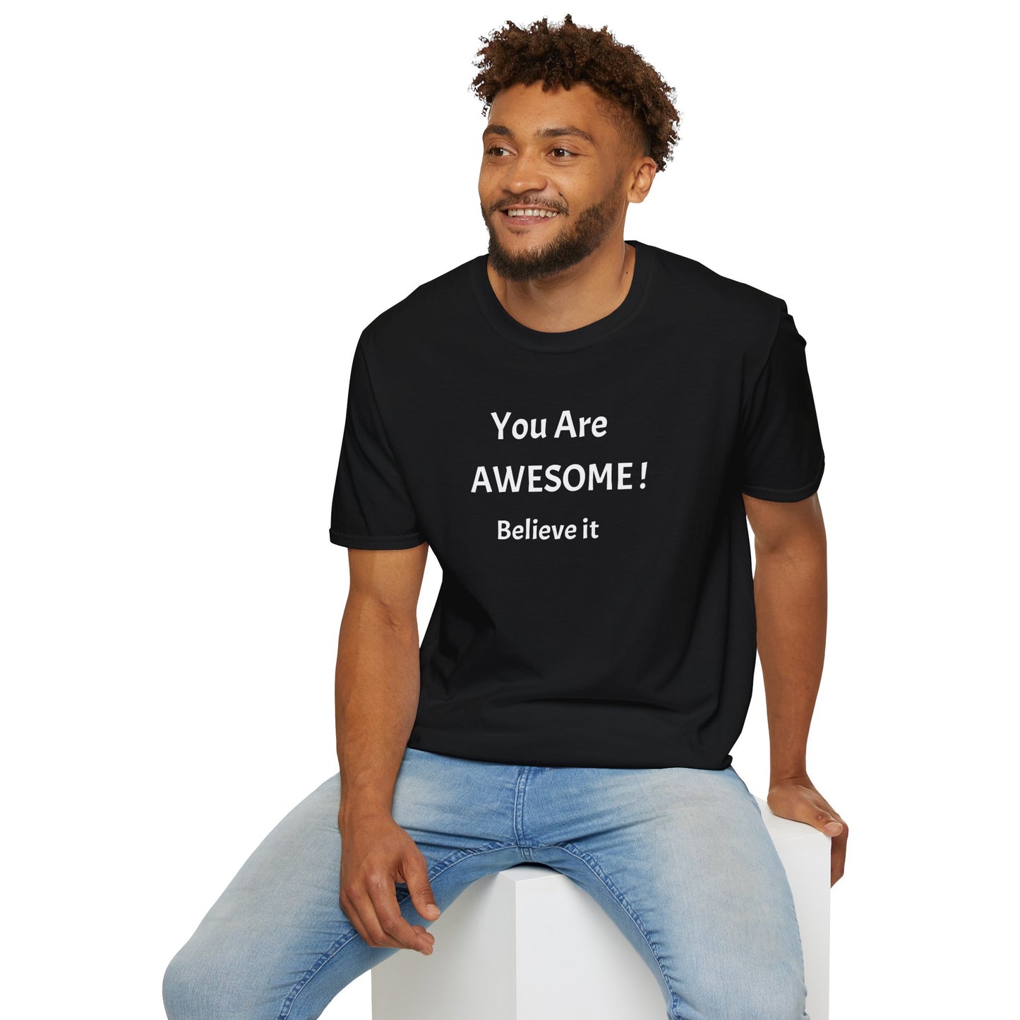 You Are AWESOME! Believe It —T-Shirt